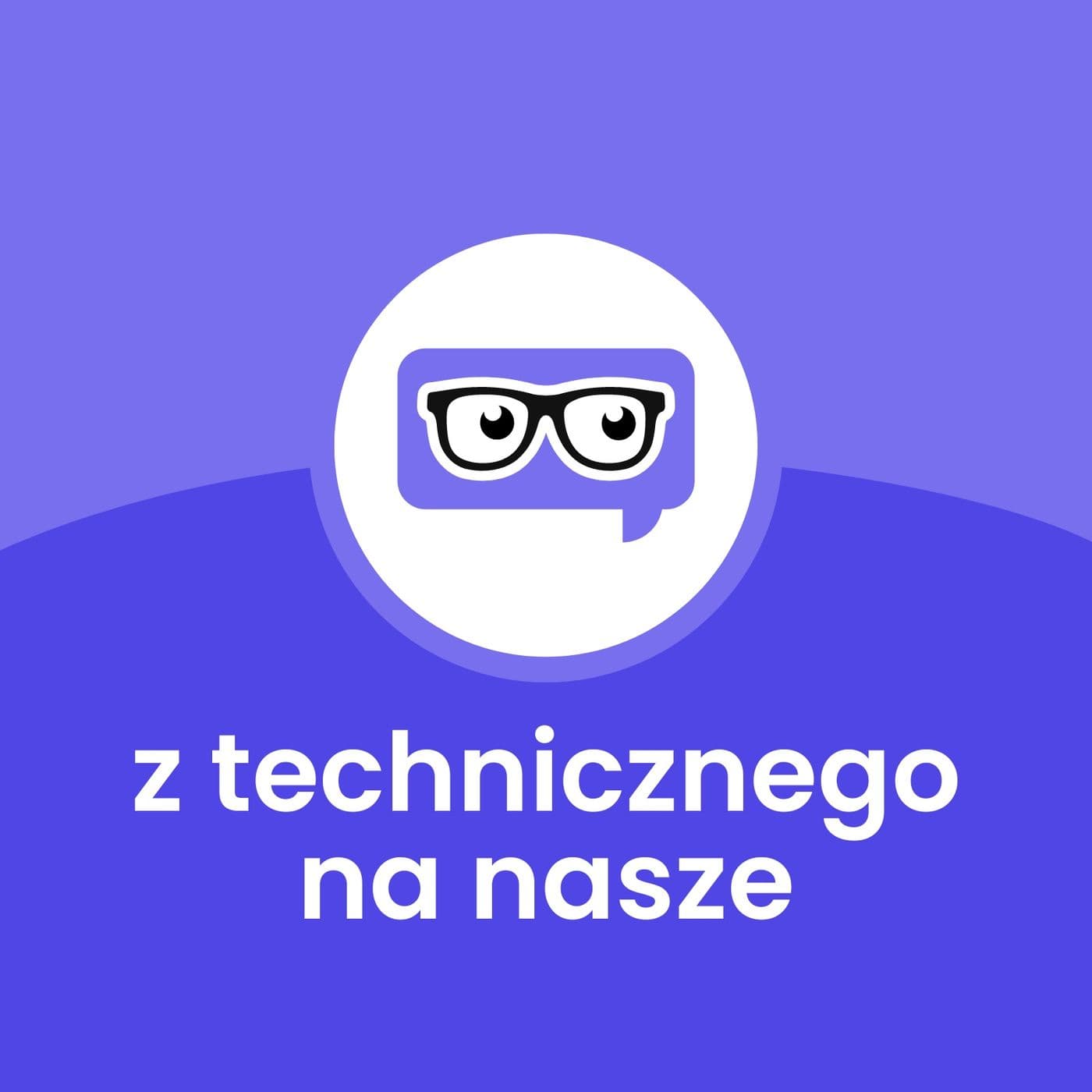 z technicznego na nasze - Podcasts