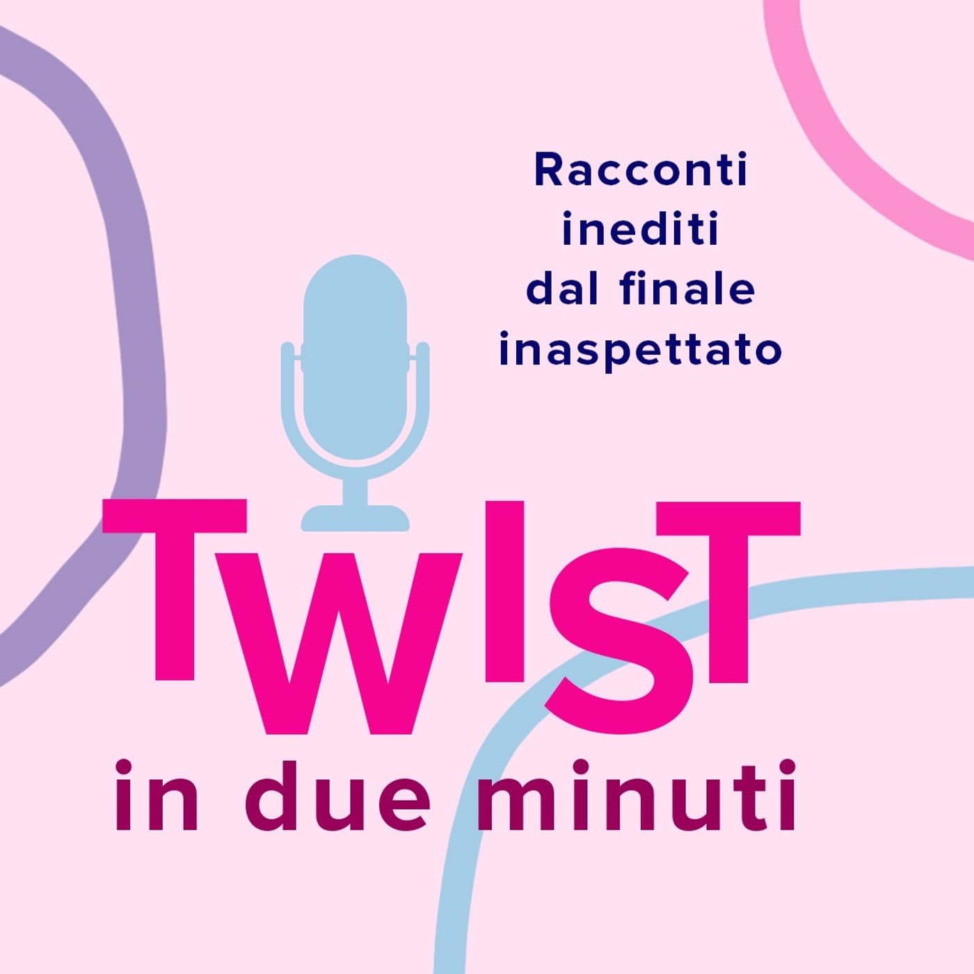 Twist in due minuti - Podcasts