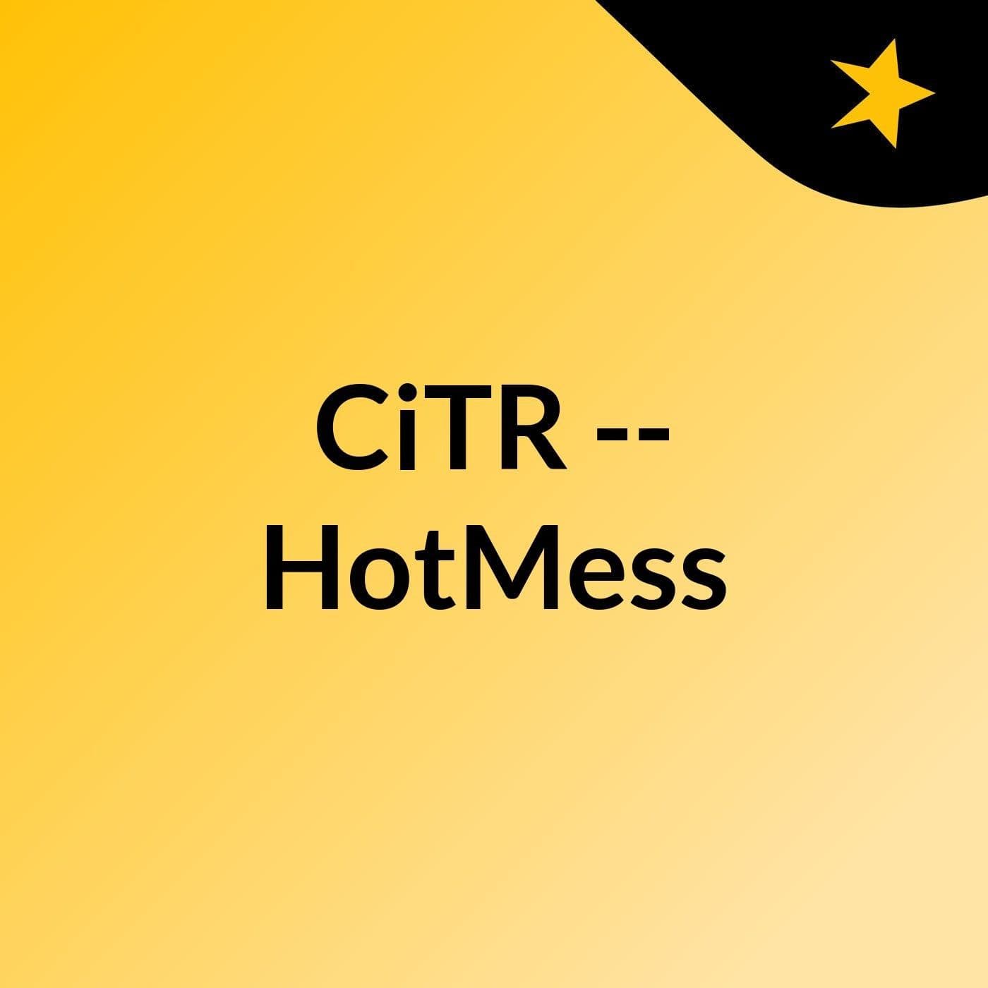 CiTR -- HotMess - Podcasts