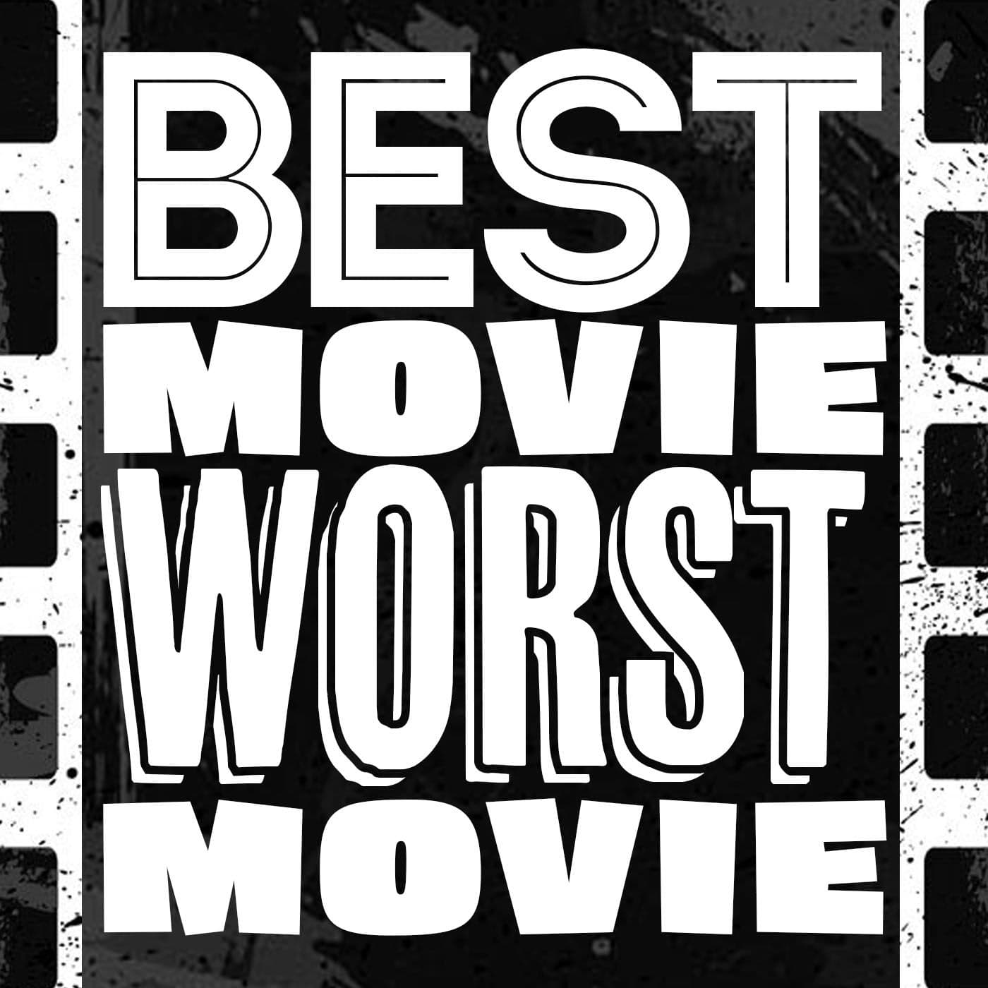 Best Movie Worst Movie - Podcasts