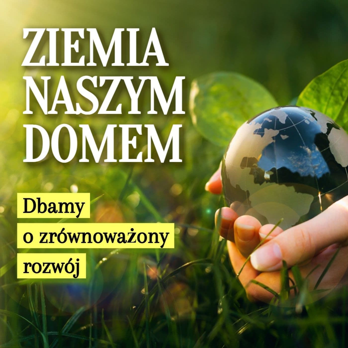 Ziemia naszym domem - Radio Zachód - Podcasts