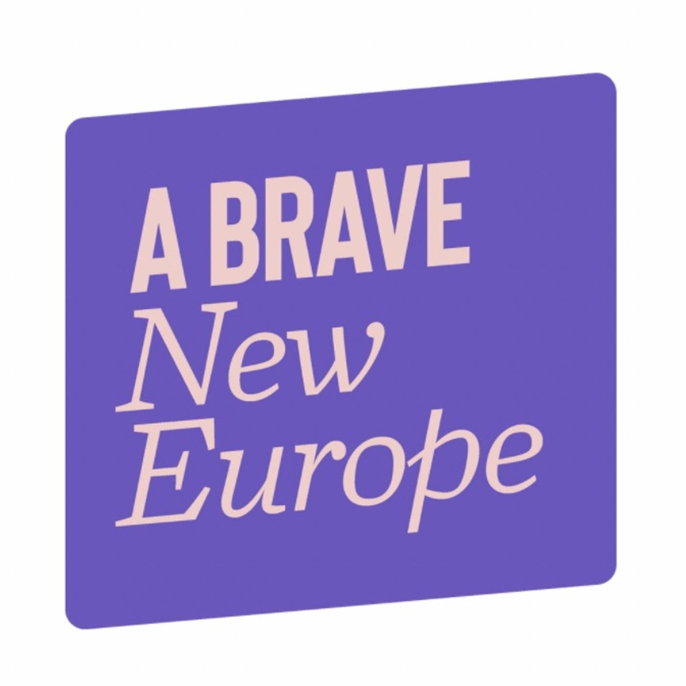 A Brave New Europe - Podcasts