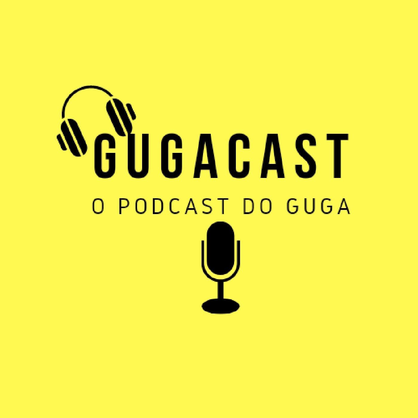 GUGACAST podcast do Guga - Podcasts