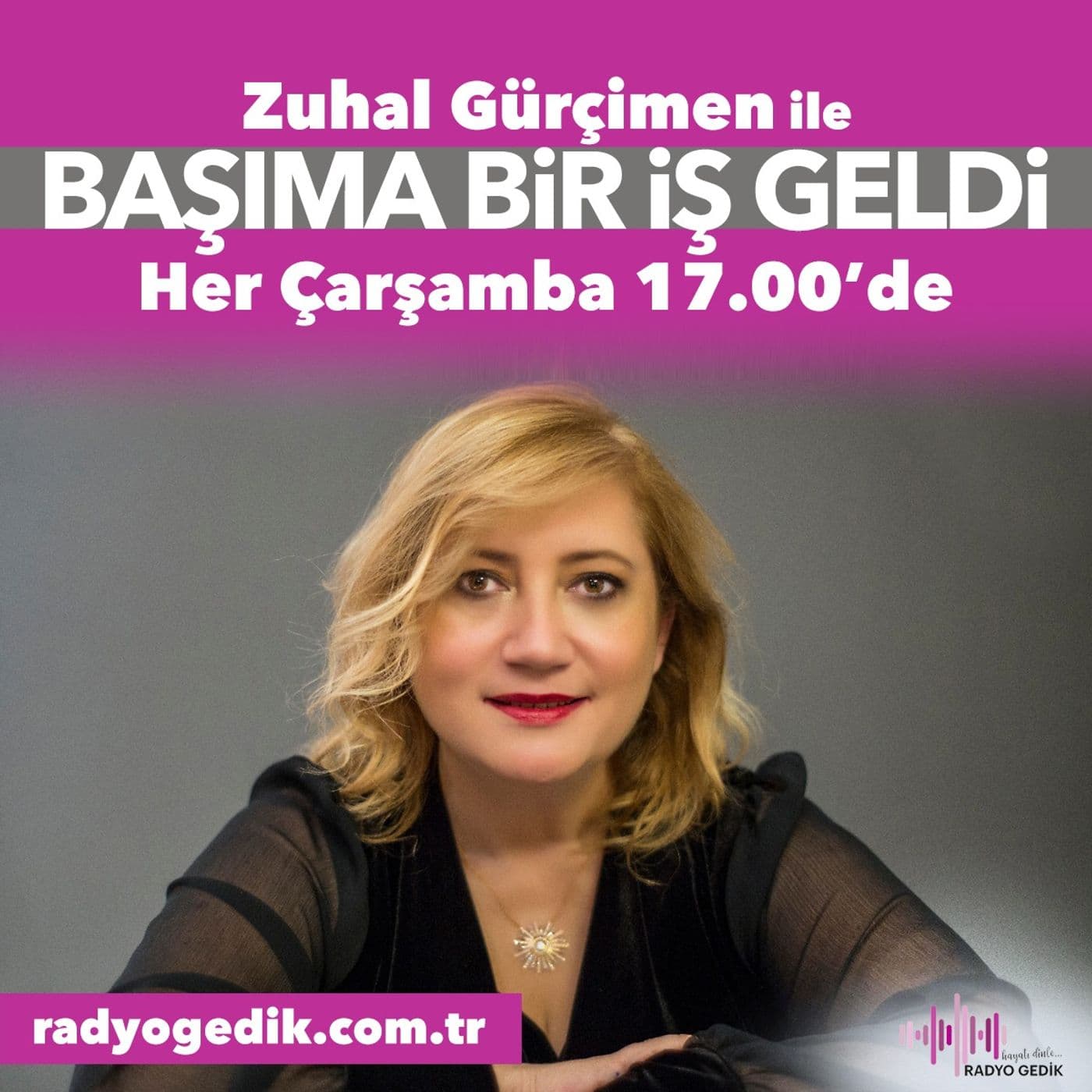 Başıma Bir İş Geldi - Zuhal Gürçimen - Podcasts