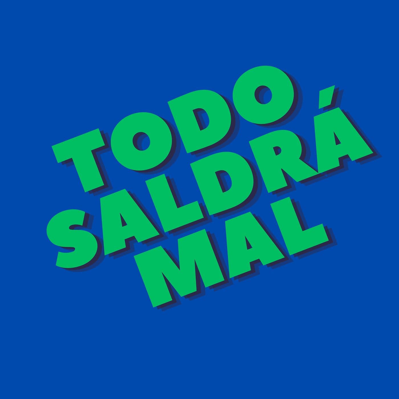 Todo Saldrá Mal - Podcasts