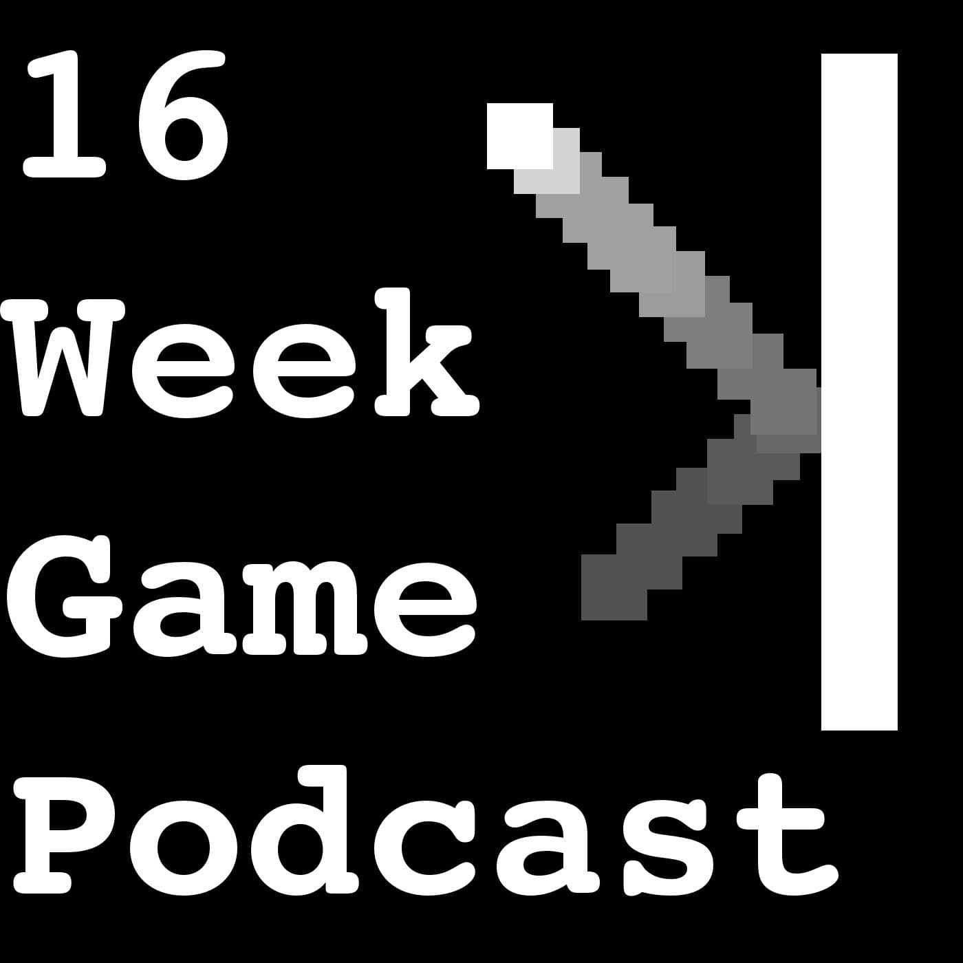 16 Week Game Podcast