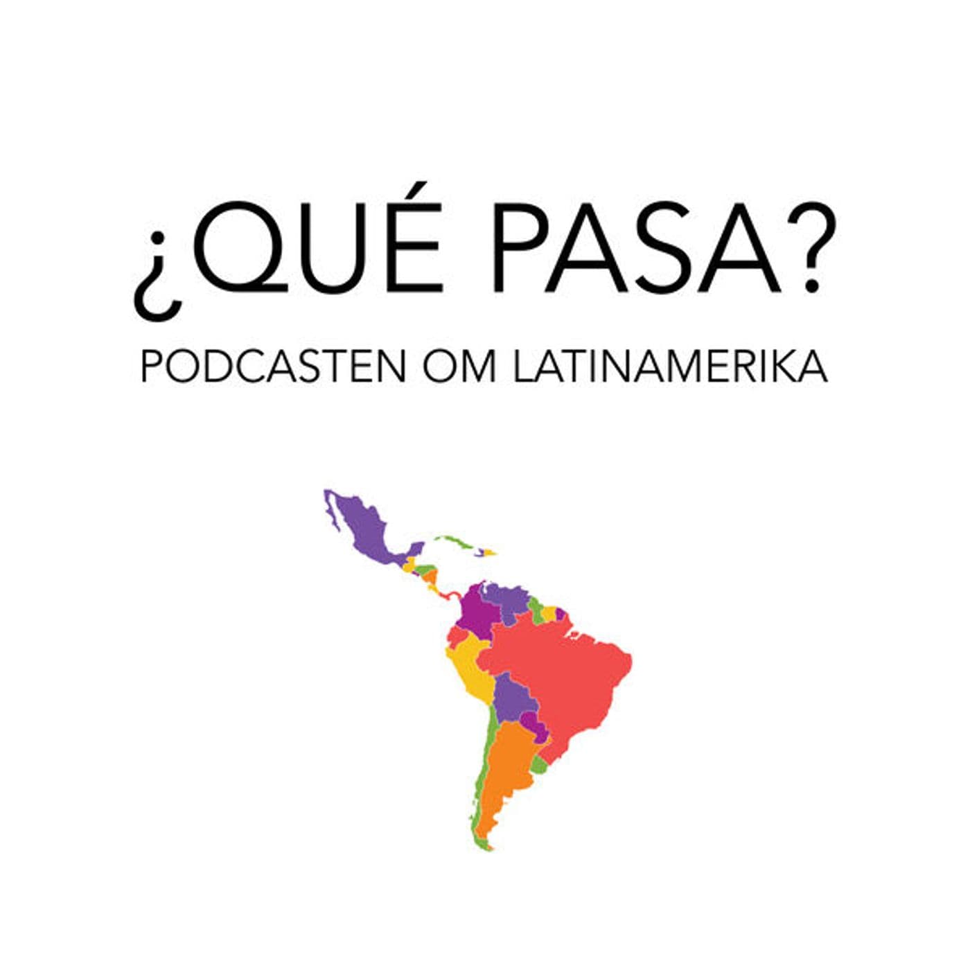 ¿Qué pasa? – Podcasten om Latinamerika - Podcasts