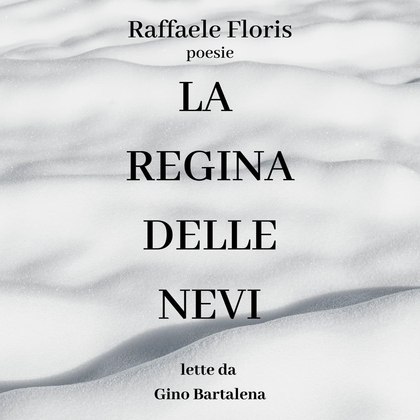 La Regina delle Nevi - poesie di Raffaele Floris lette da Gino Bartalena - Podcasts