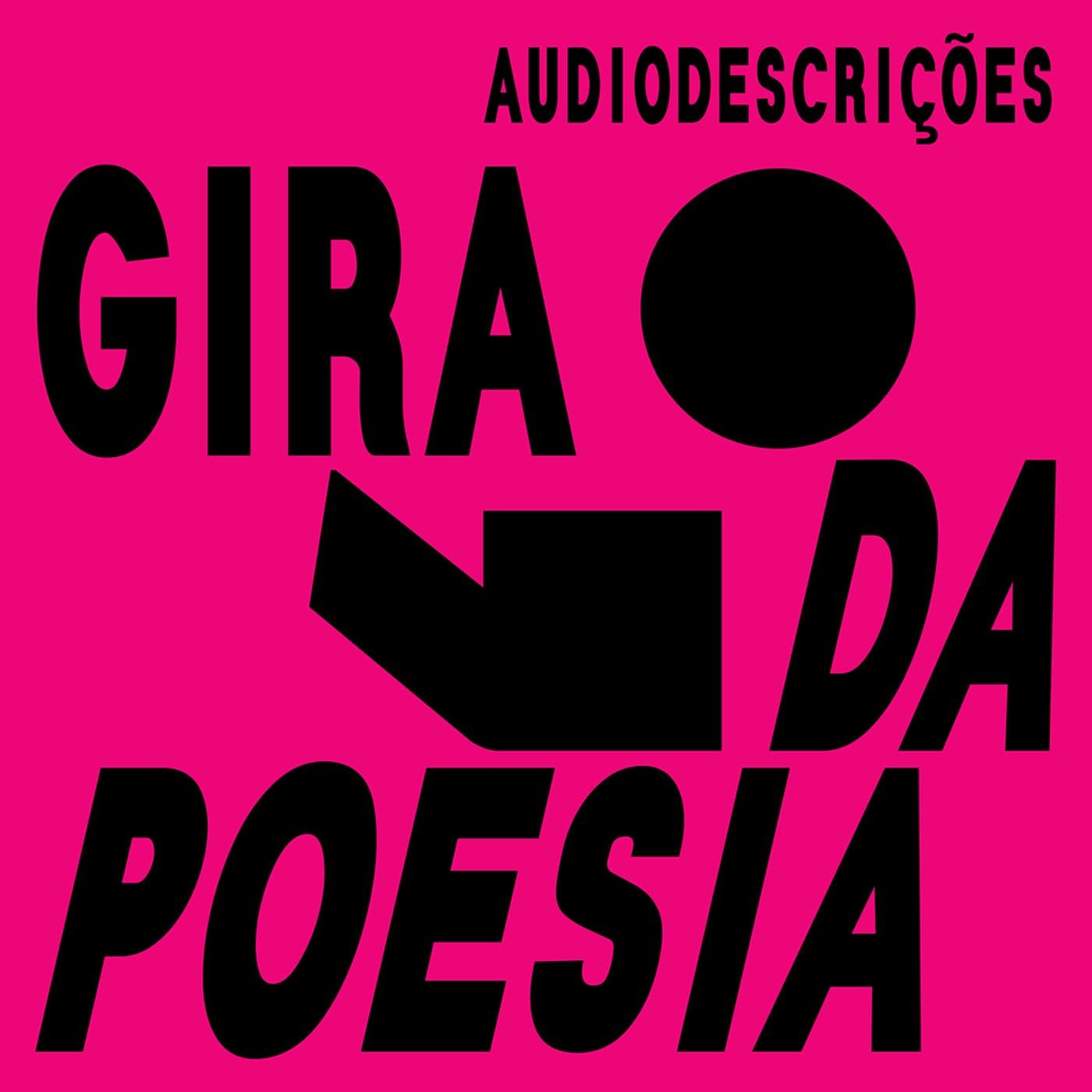 GIRA DA POESIA - SLAM - AUDIODESCRIÇÕES - Podcasts
