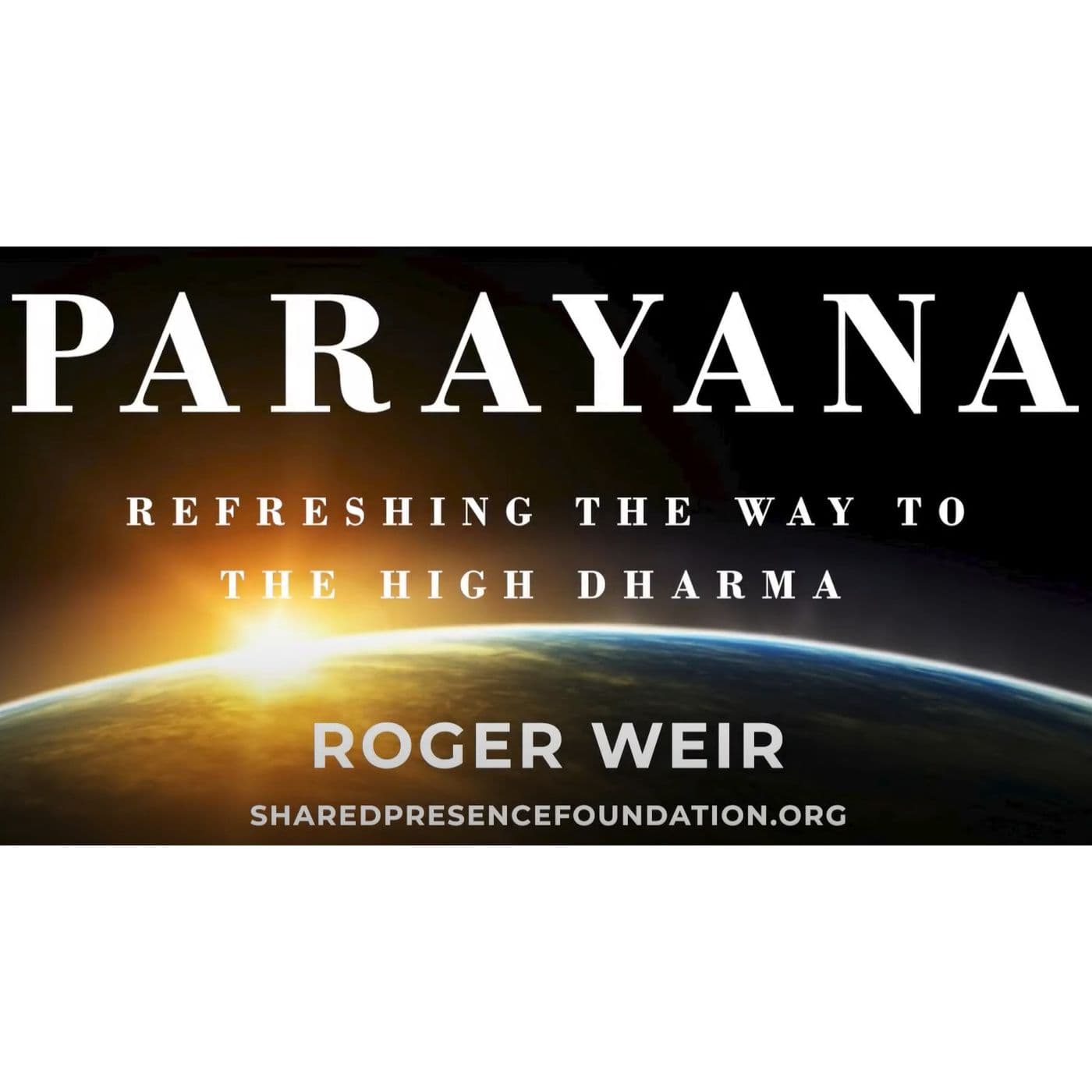 Parayana - Refreshing the Way to the High Dharma (2014) - Podcasts
