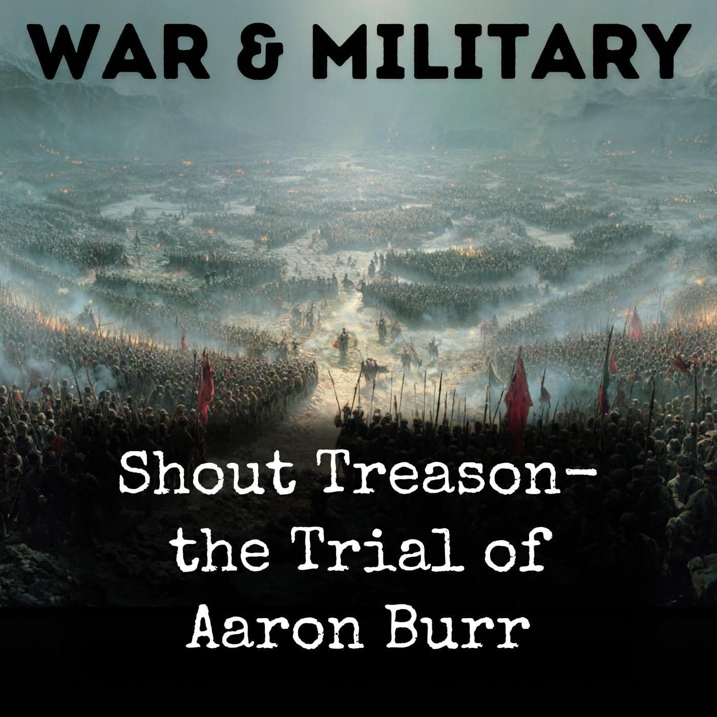 Shout Treason- the Trial of Aaron Burr - Podcasts