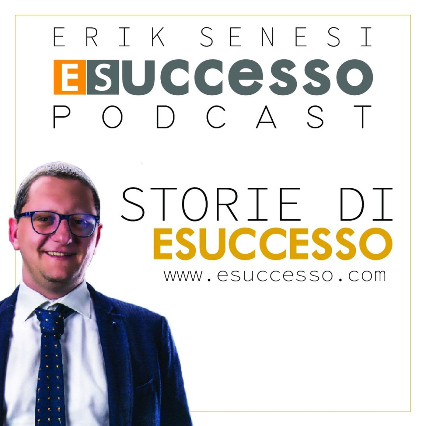 Esuccesso|Storie di Successo con Erik Senesi - Podcasts