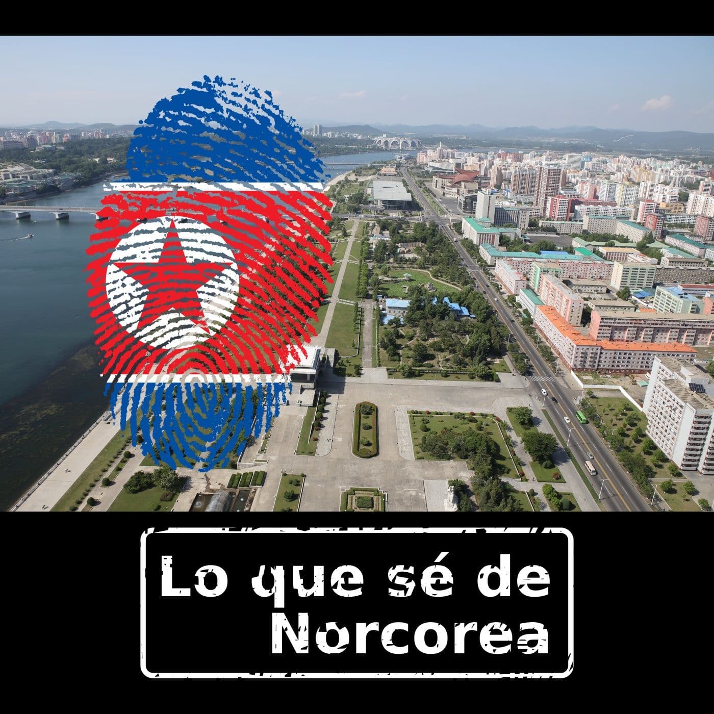 Lo que sé de Norcorea - Podcasts