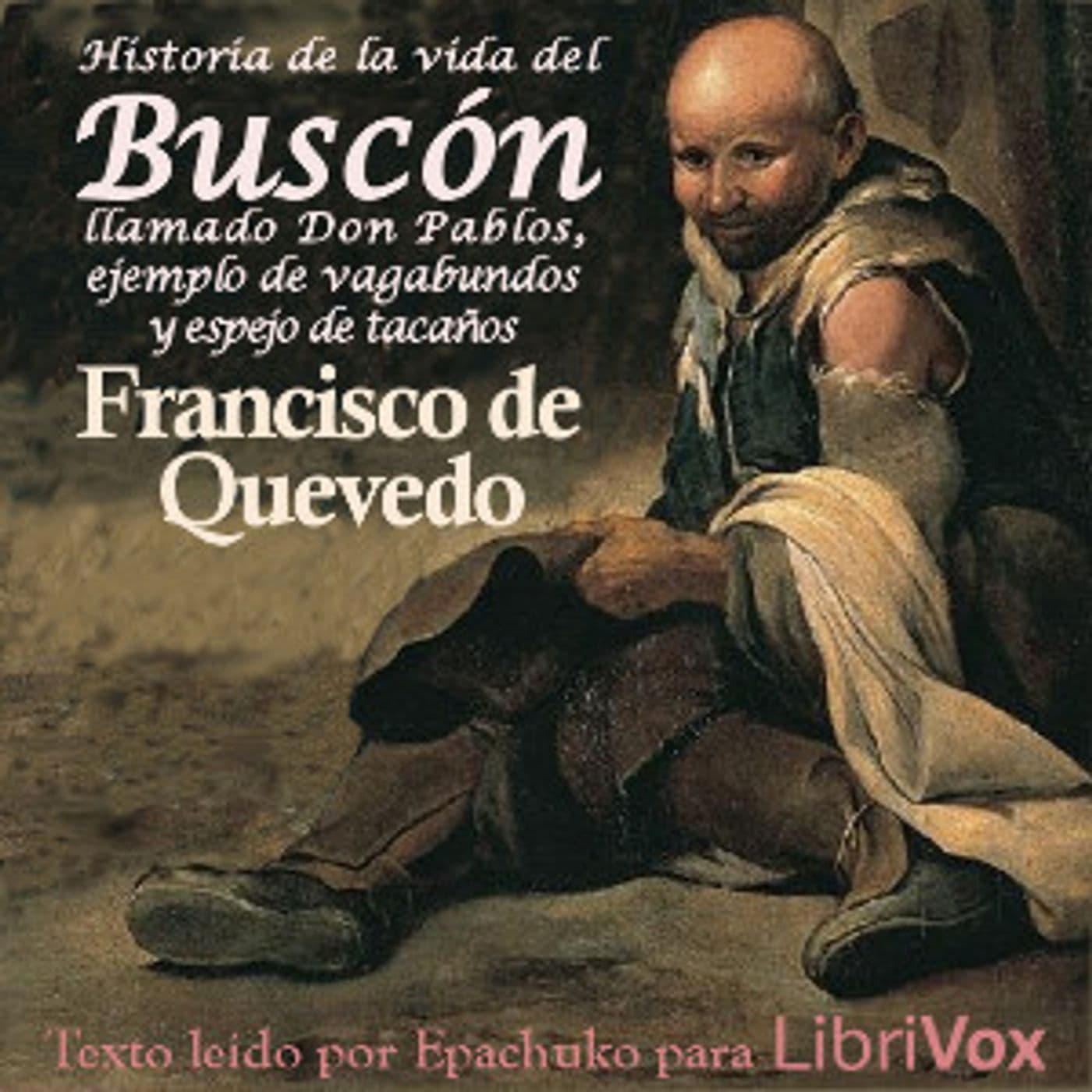 Historia de la vida del Buscón, llamado Don Pablos, ejemplo de vagabundos y espejo de tacaños by Fra - Podcasts