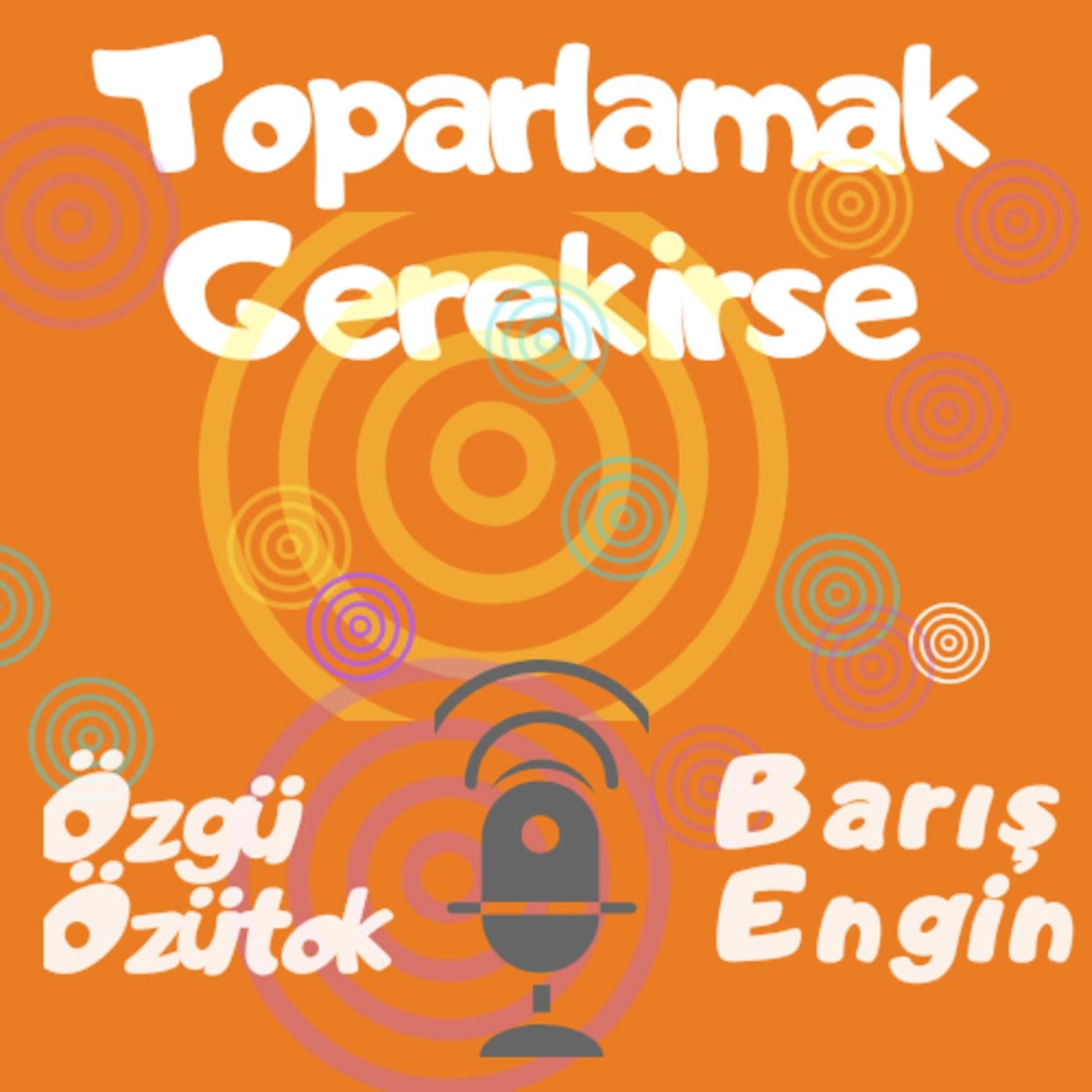 Toparlamak Gerekirse - Podcasts