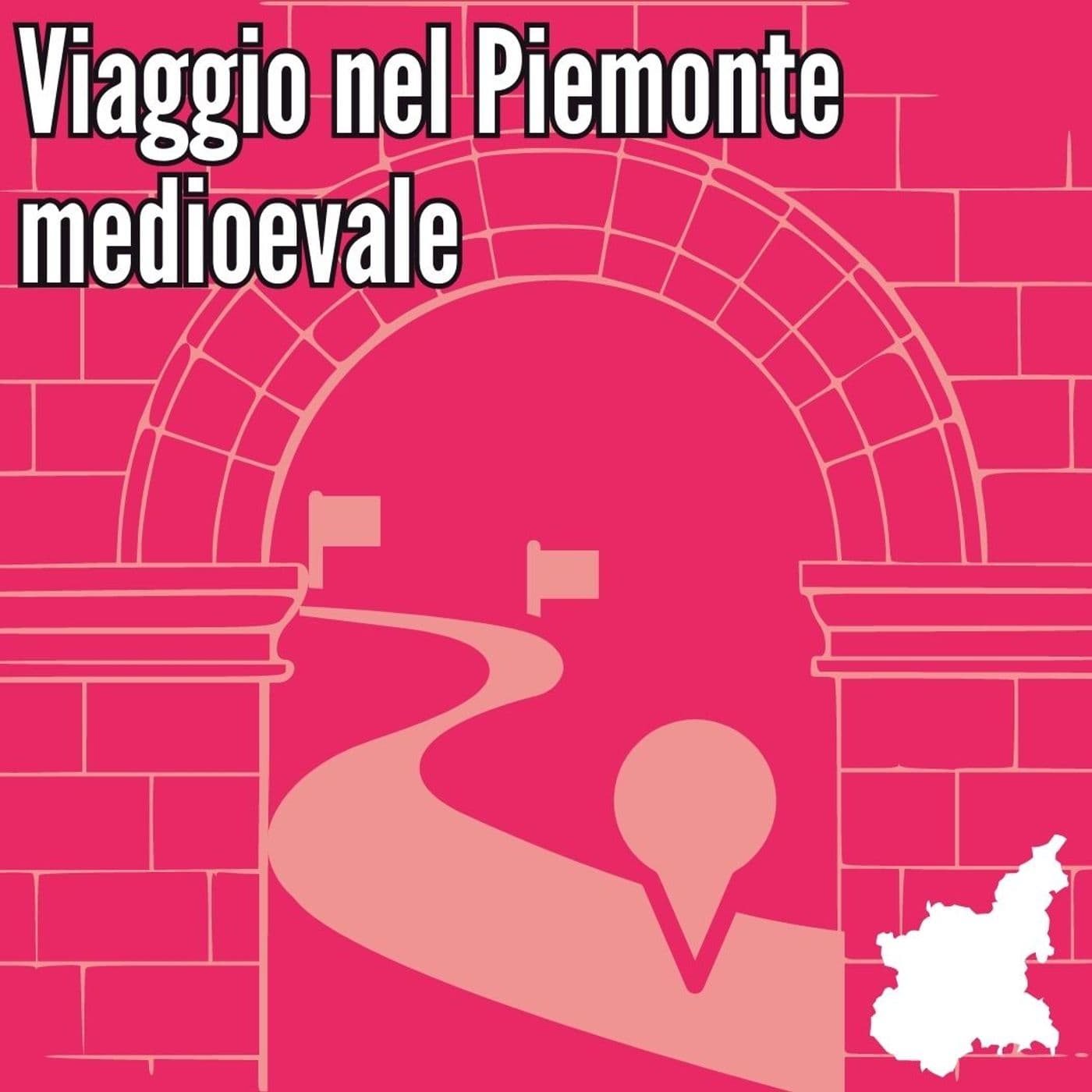 Viaggio nel Piemonte Medievale - Podcasts