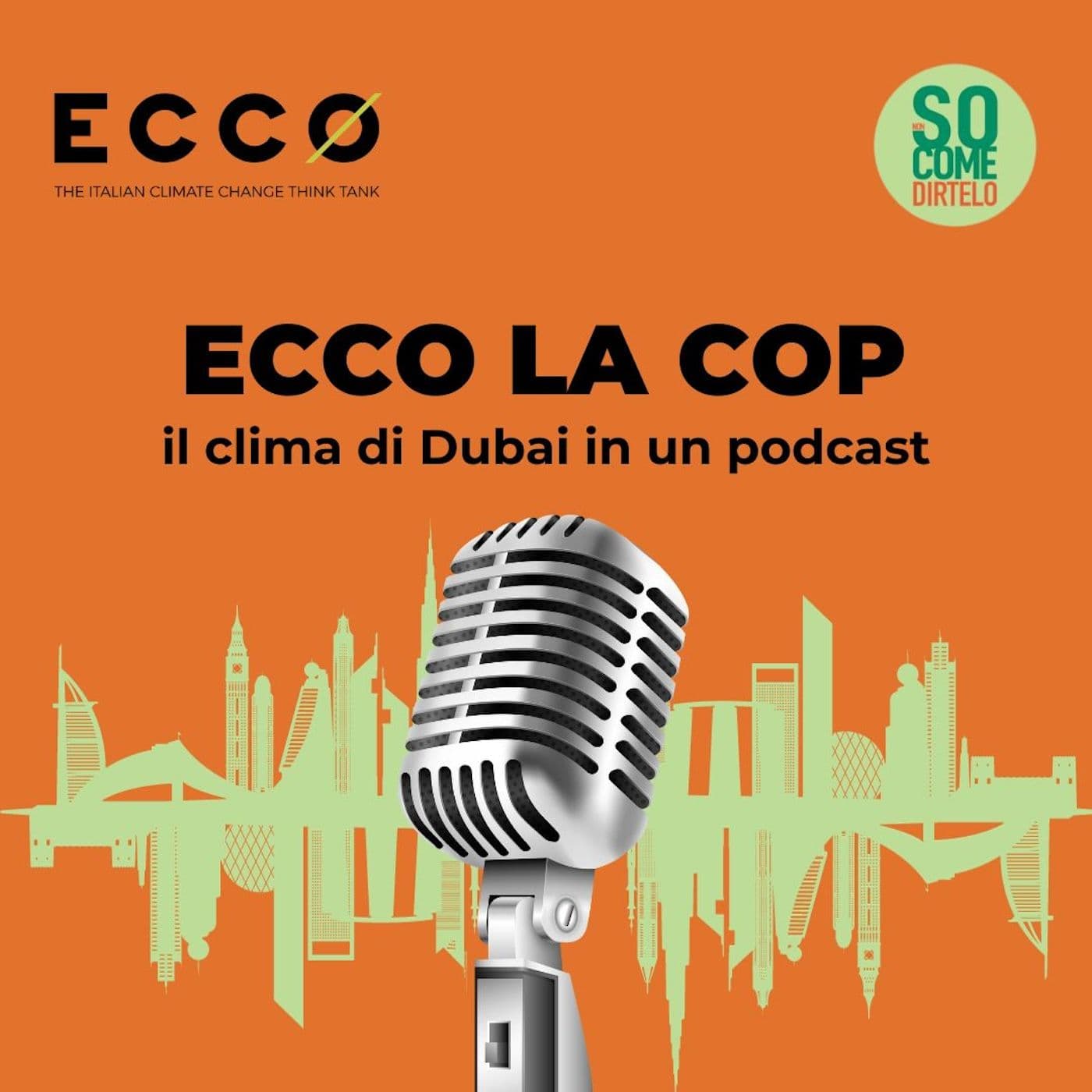 ECCO la COP! Il clima di Dubai - Podcasts