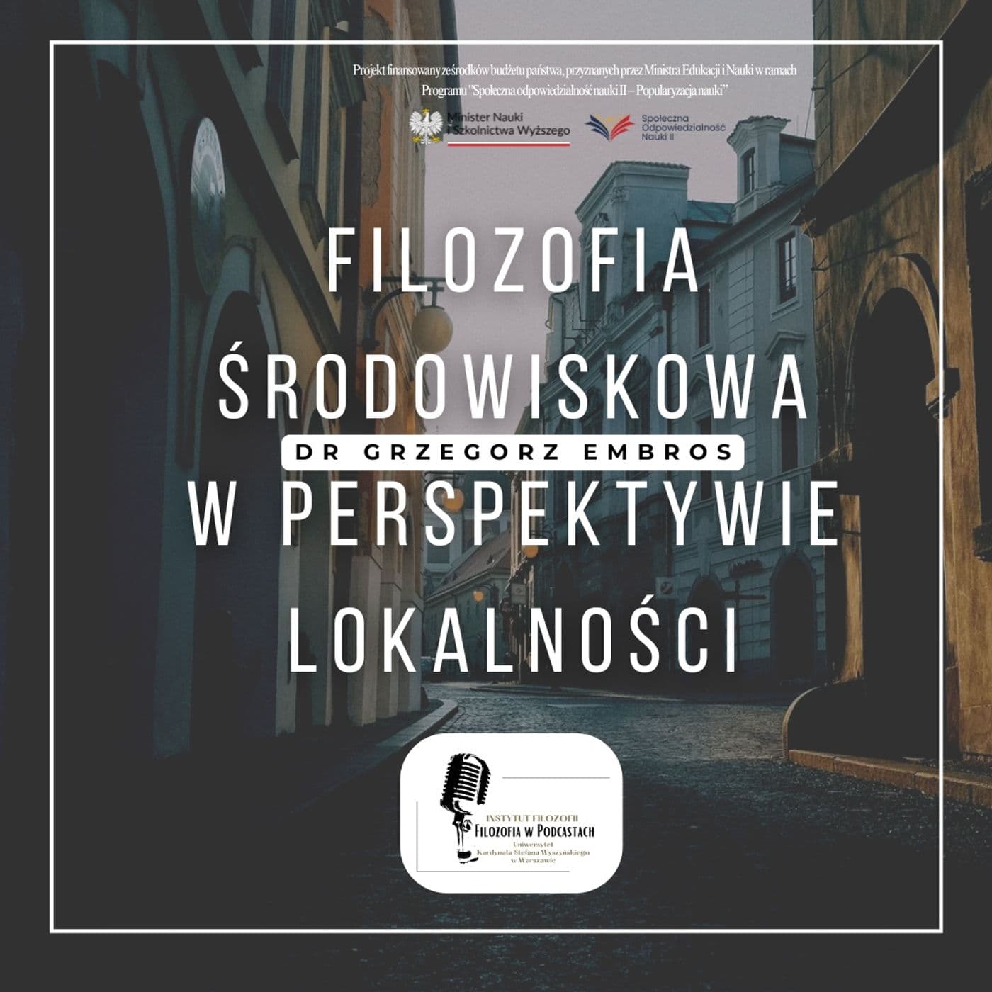Filozofia środowiskowa w perspektywie lokalności - dr Grzegorz Embros - Podcasts