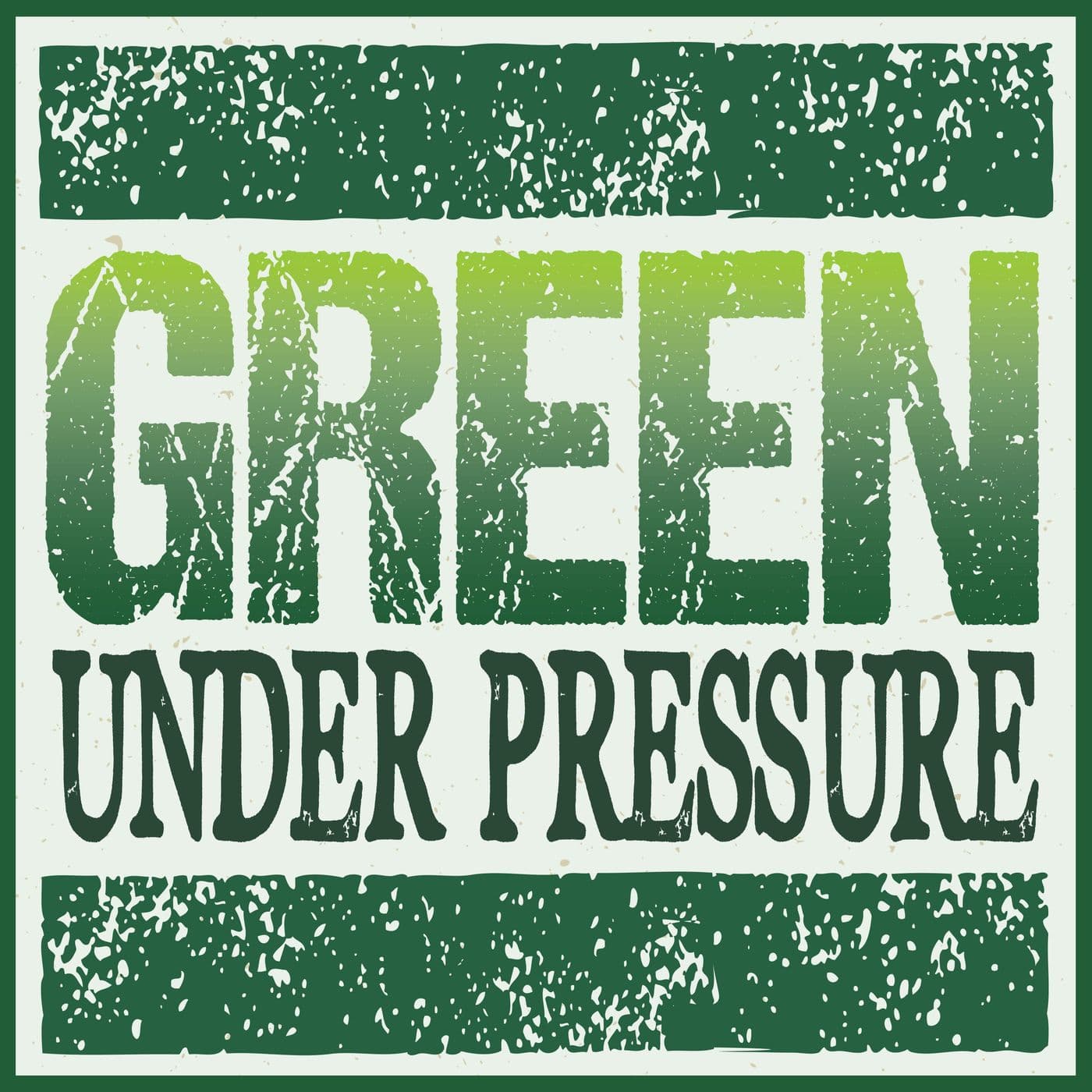Green Under Pressure - Podcasts