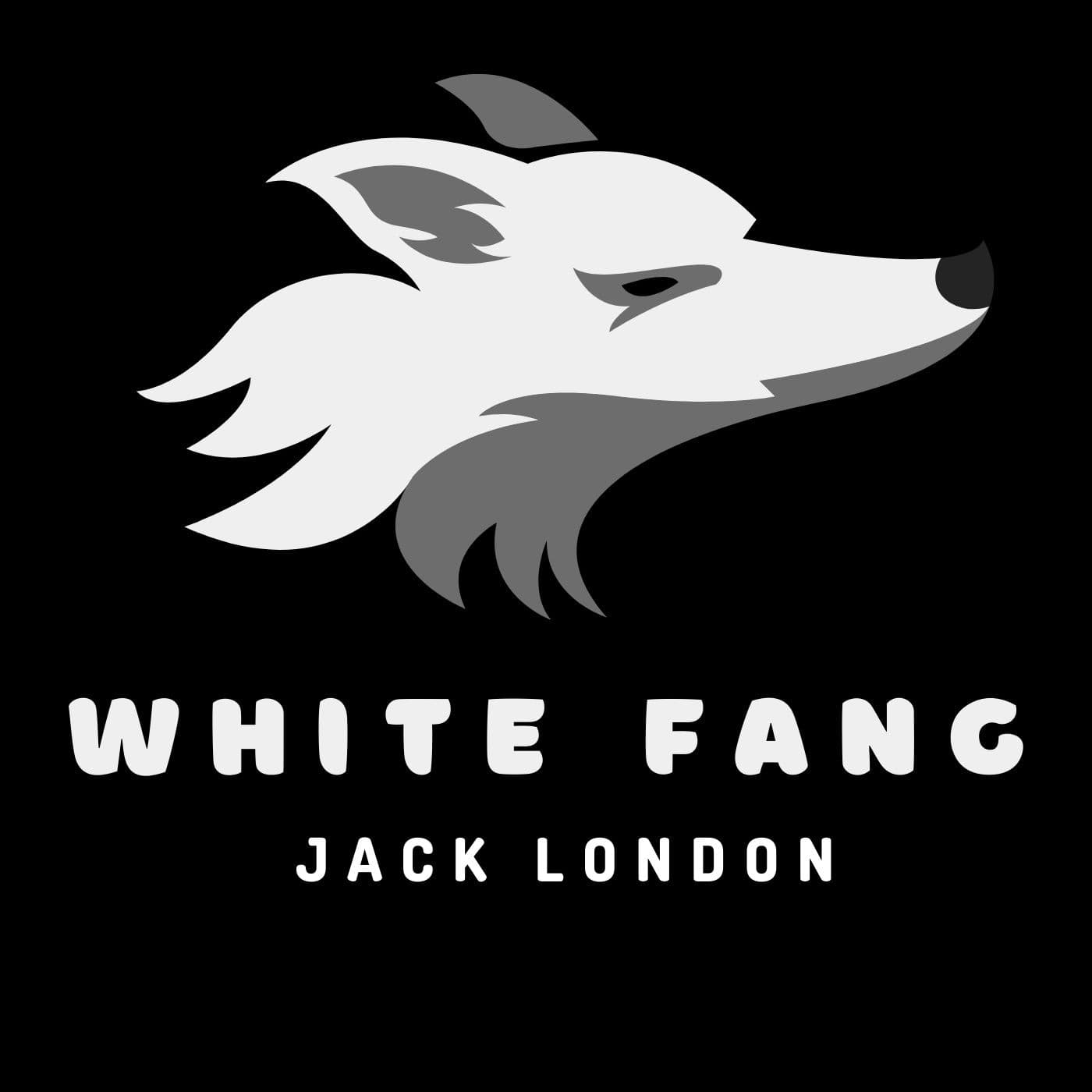 White Fang - Jack London - Podcasts