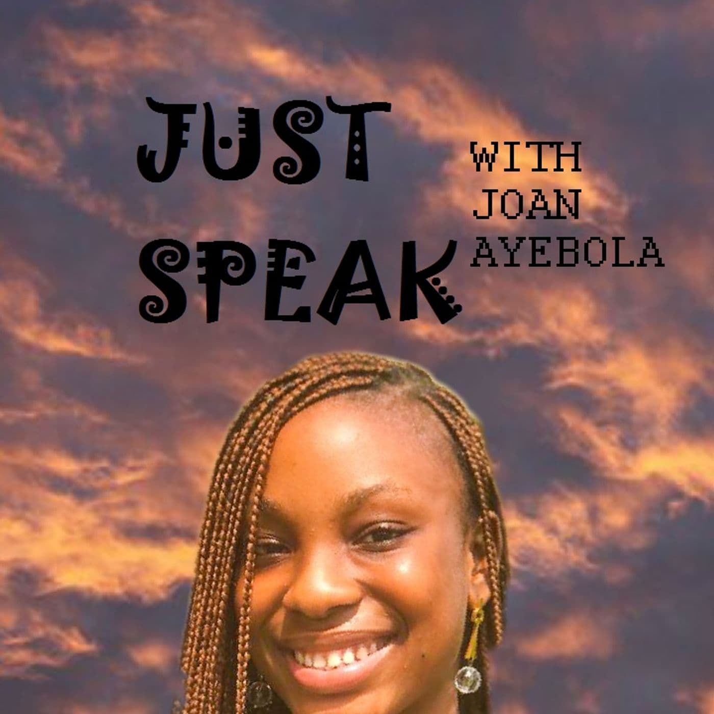Just Speak with Joan Ayebola - Podcasts