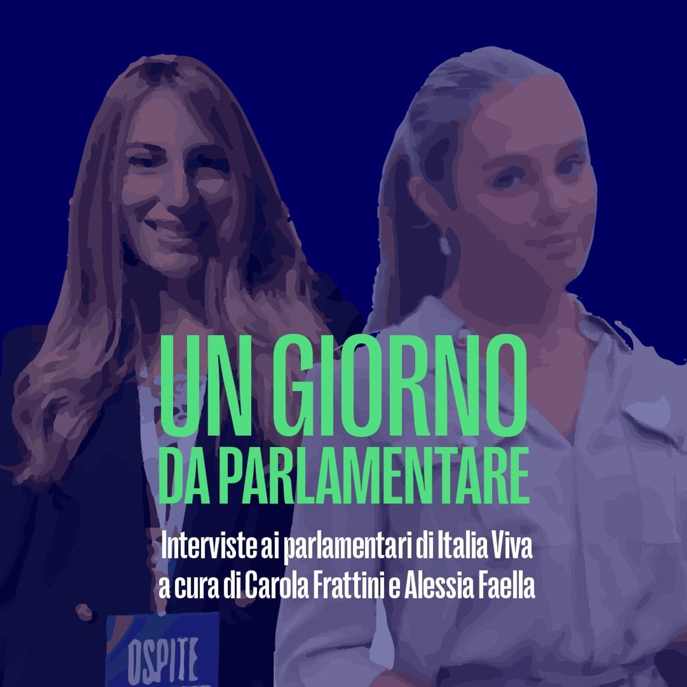 Un giorno da parlamentare - Carola Frattini e Alessia Faella - Podcasts