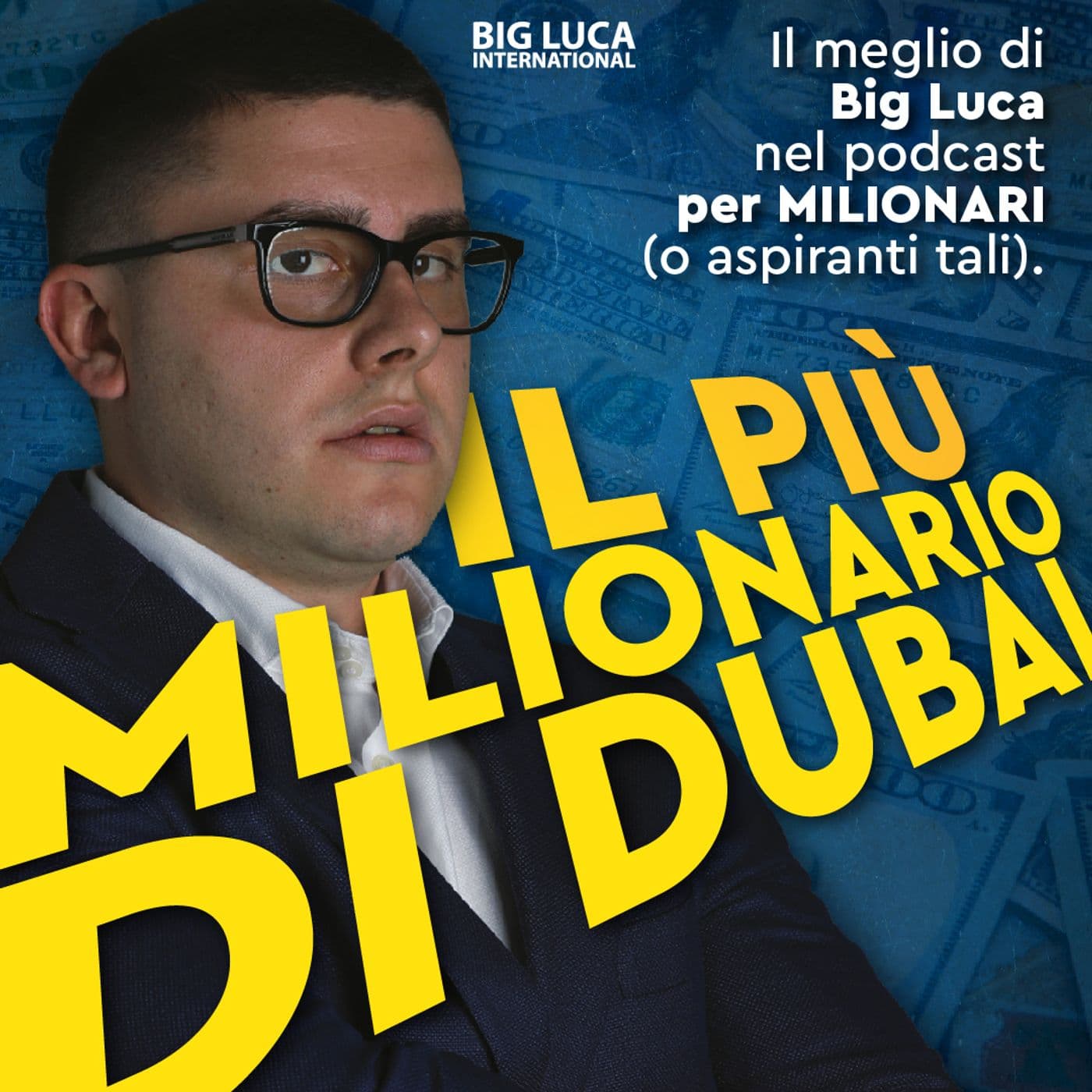 Big Luca - Il più Milionario di Dubai - Podcasts