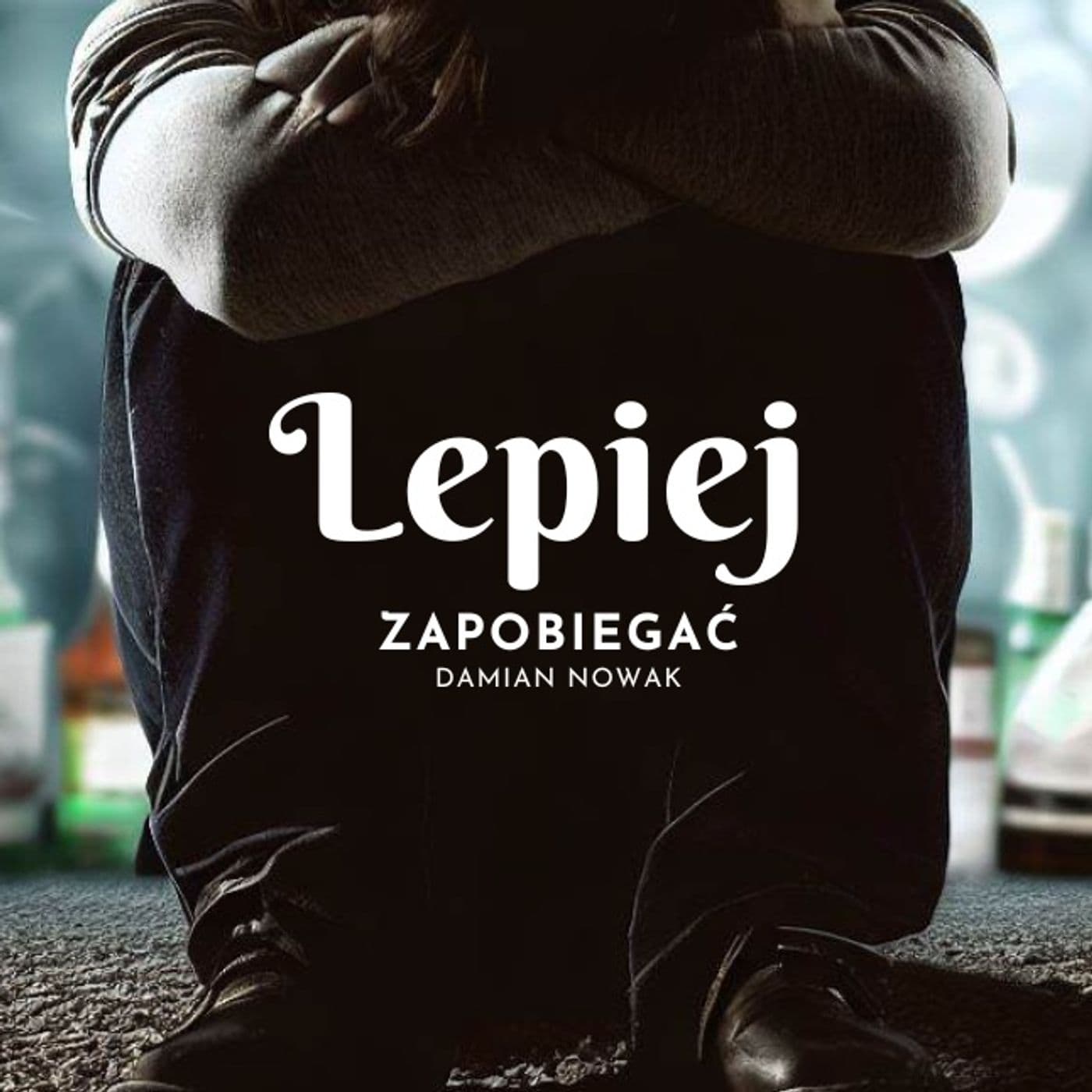 Lepiej Zapobiegać - Podcasts