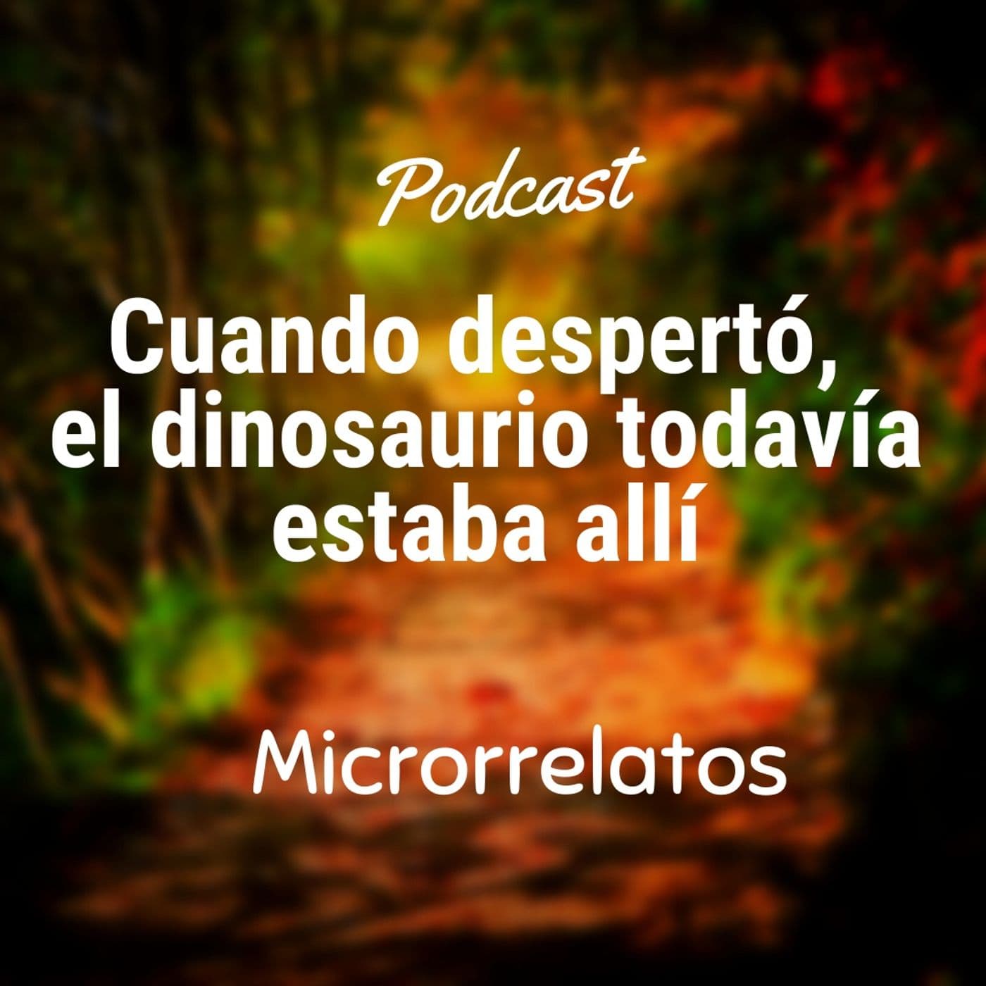 Cuando despertó, el dinosaurio todavía estaba allí