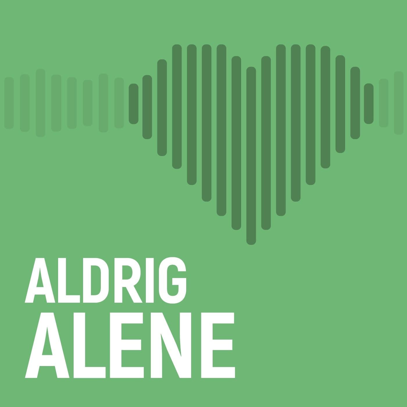 Aldrig Alene - Podcasts