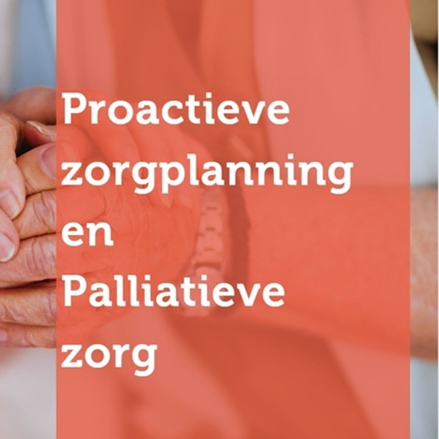 Proactieve en Palliatieve Zorg - Podcasts