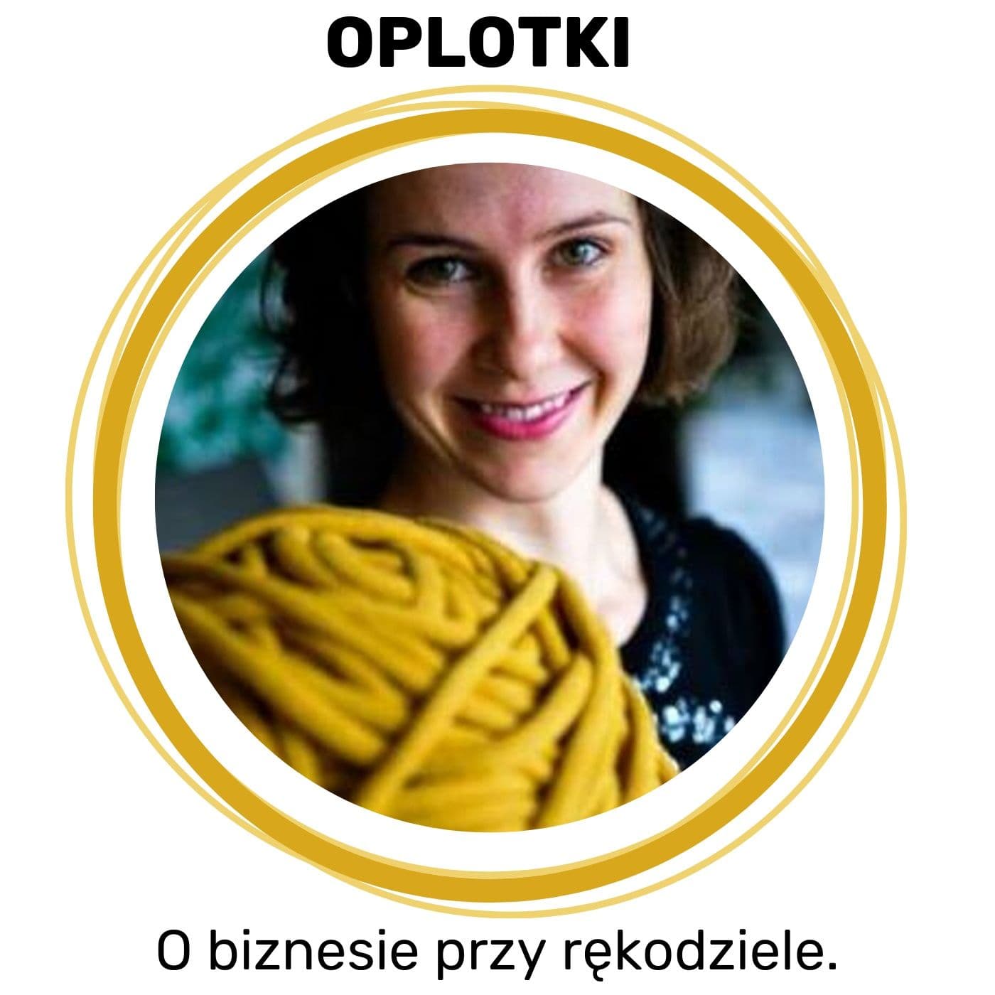 Oplotki - biznes przy rękodziele - Agnieszka Gaczkowska - Podcasts
