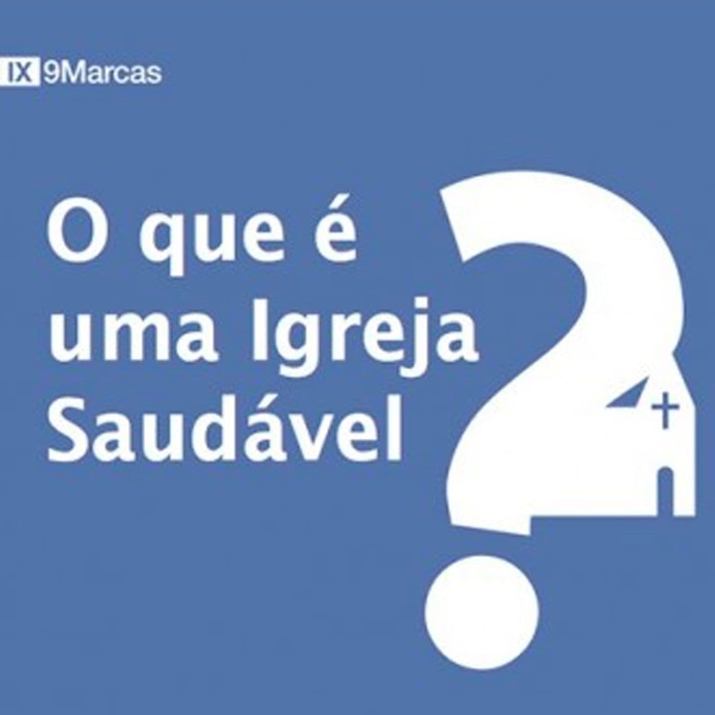 O Que é uma Igreja Saudável? - Podcasts