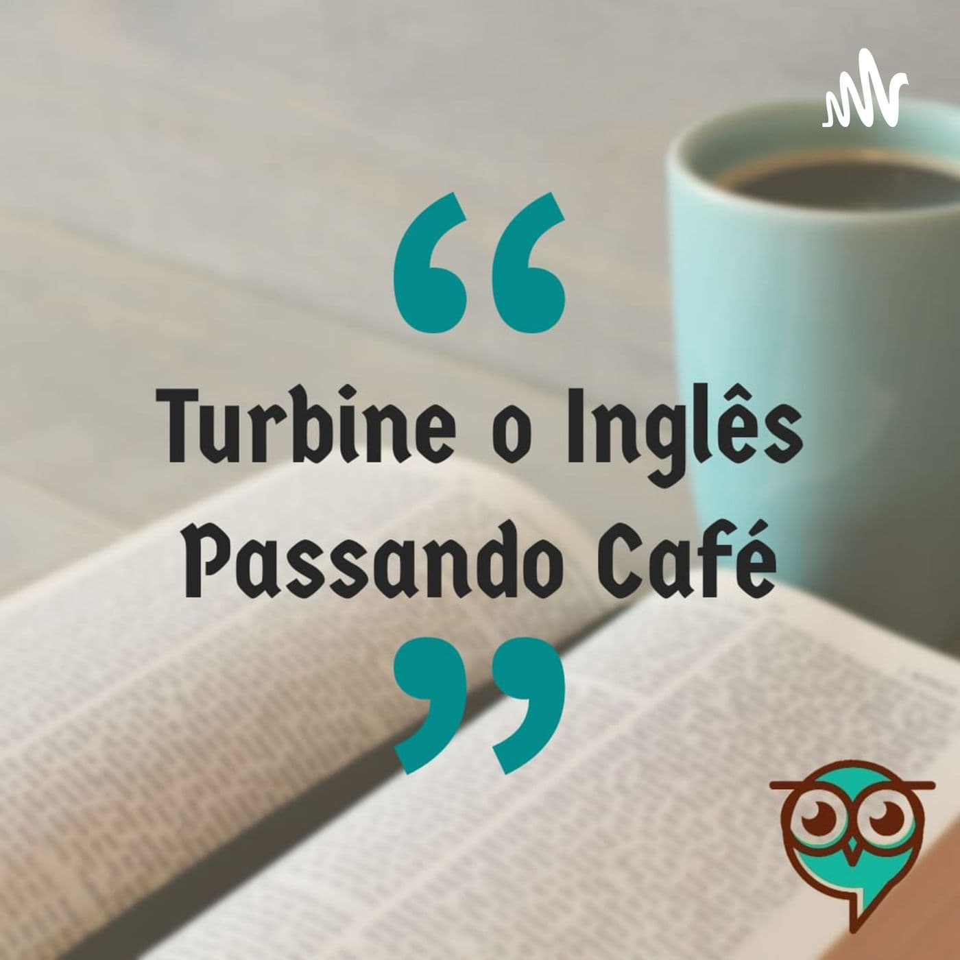 Turbine o Inglês Passando Café - Podcasts