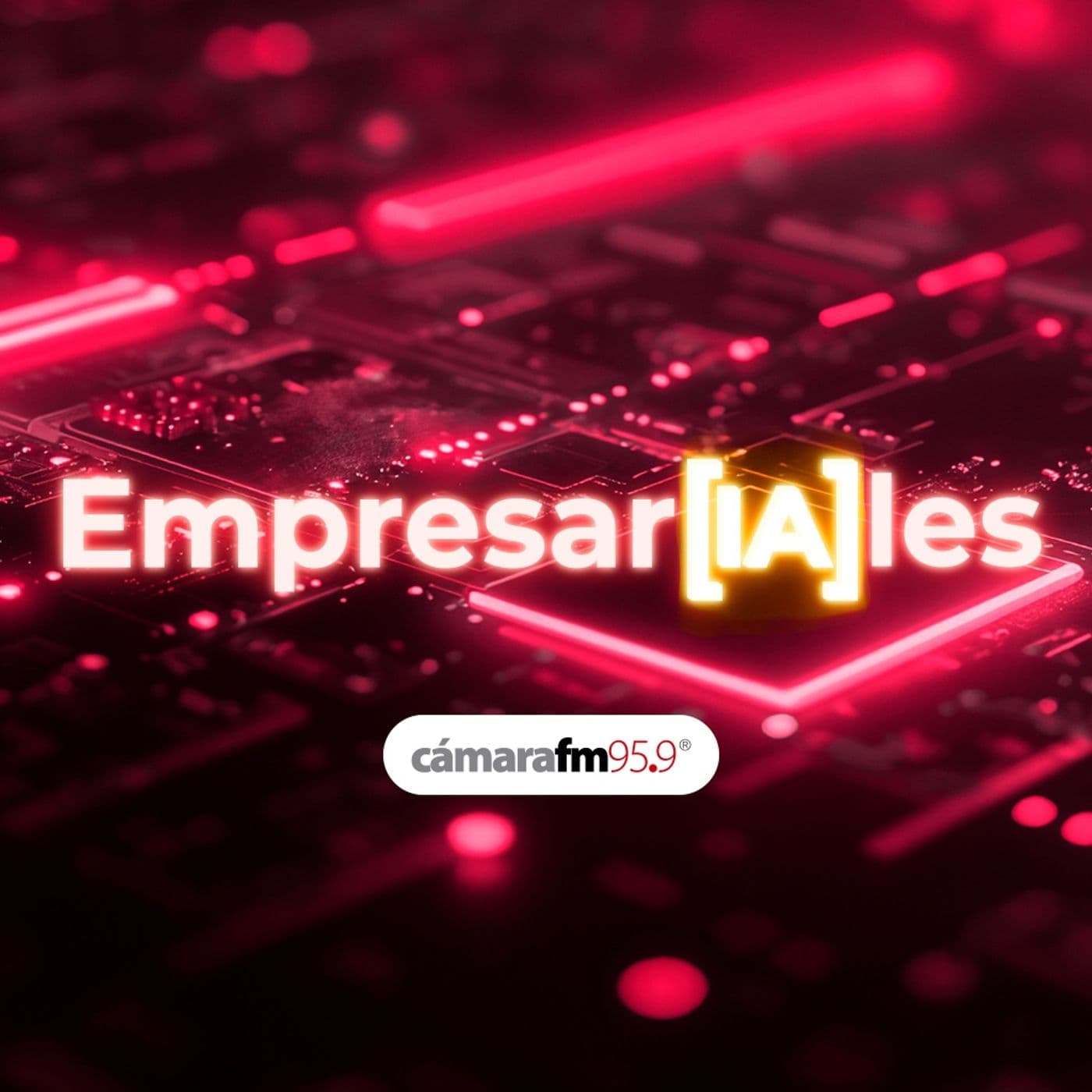 Cámara FM Podcast - EmpresarIAles - Podcasts