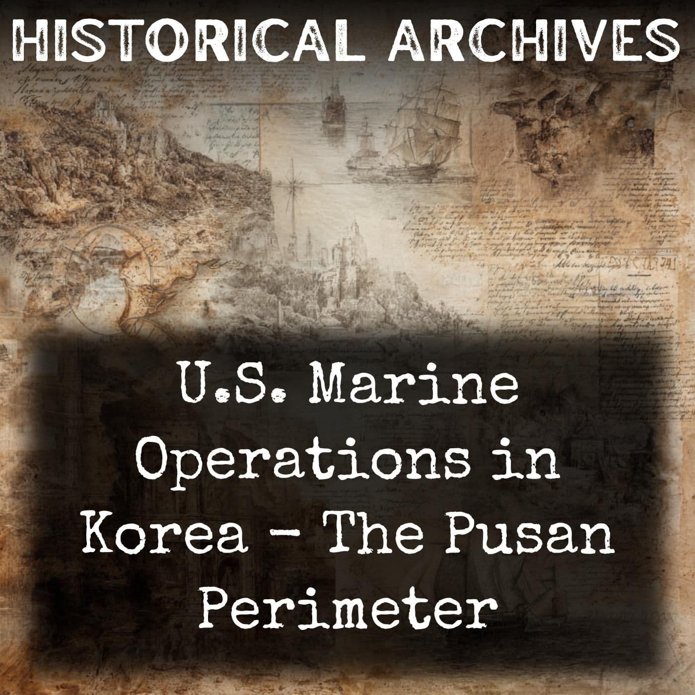 U.S. Marine Operations in Korea - The Pusan Perimeter - Podcasts