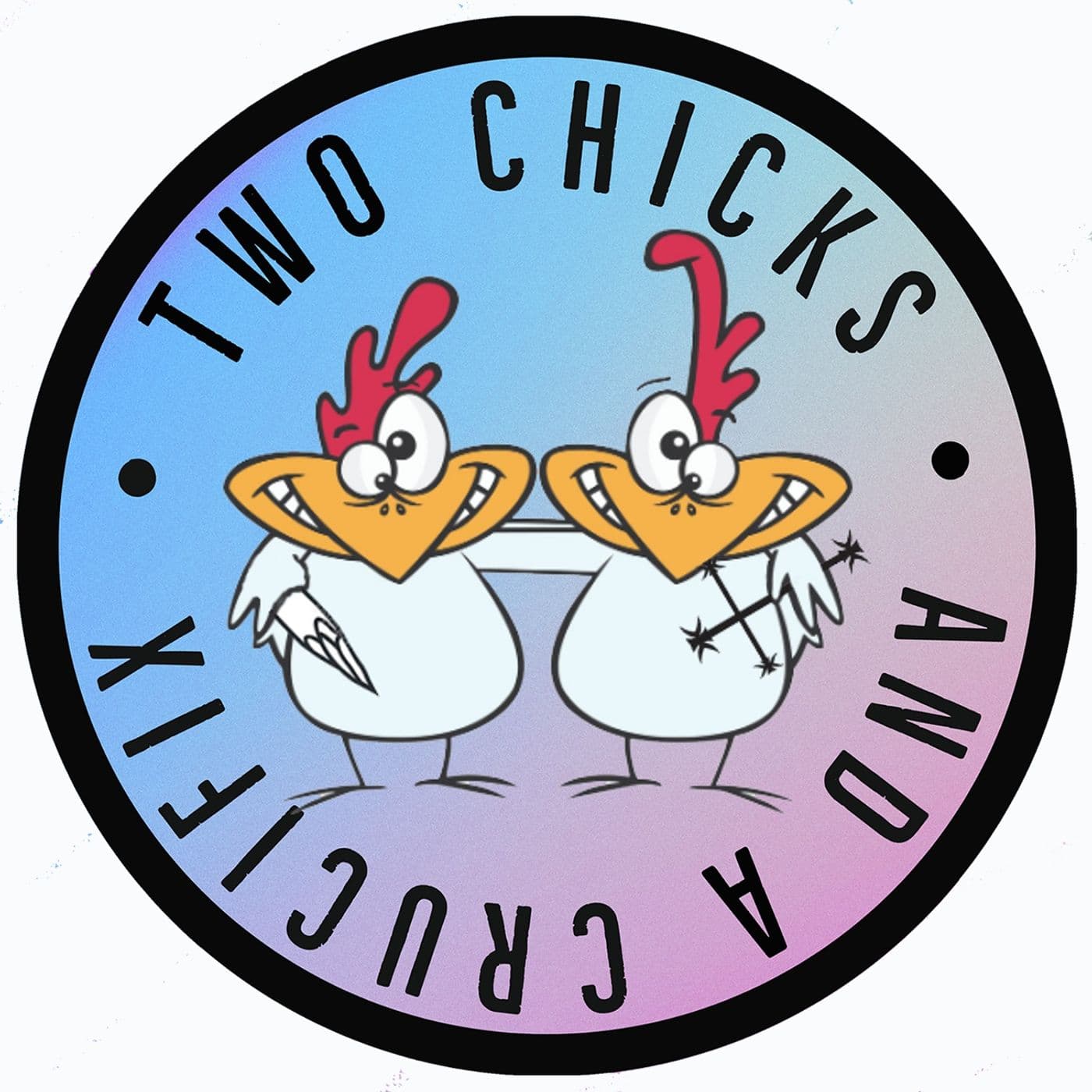 Two Chicks and a Crucifix - Podcasts
