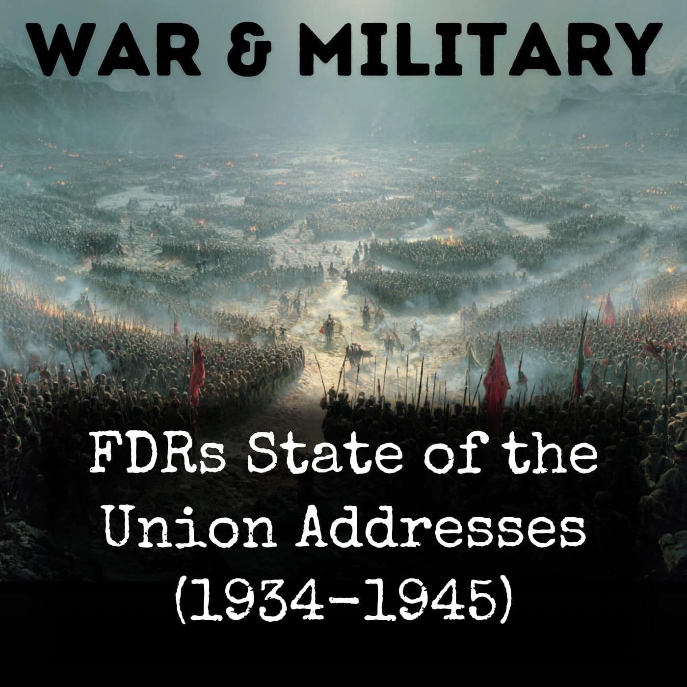 FDRs State of the Union Addresses (1934-1945) - Podcasts