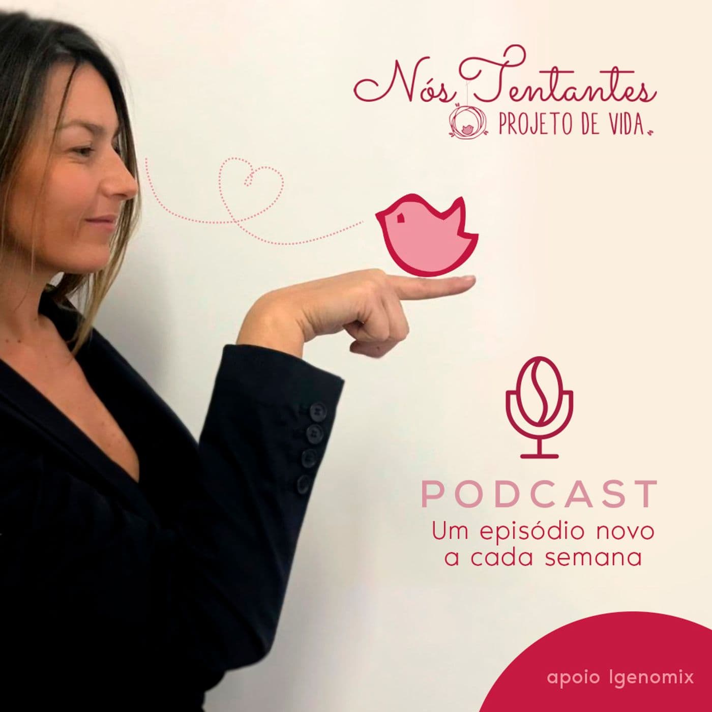 Nós tentantes, Projeto de Vida - Podcasts