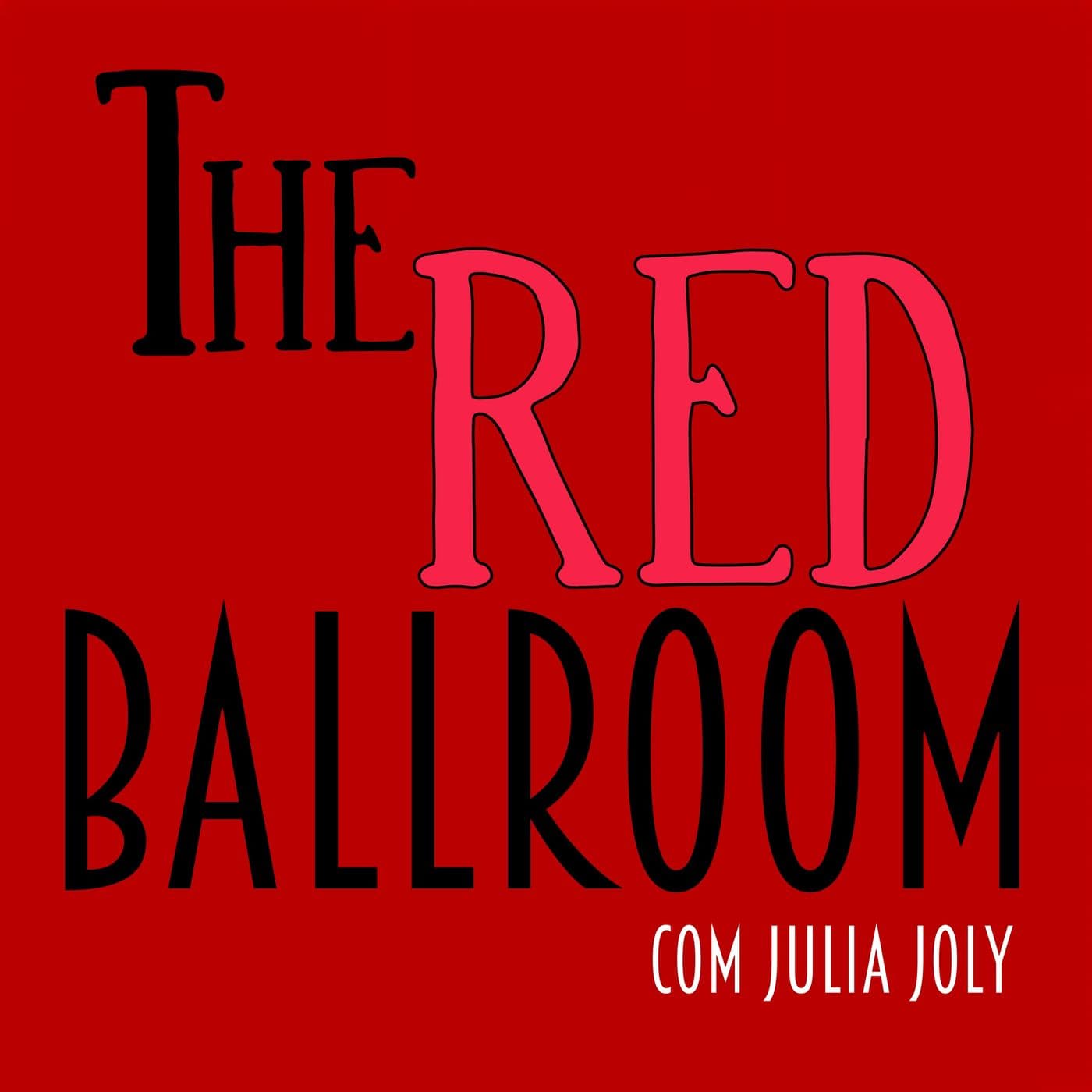 The Red Ballroom com Julia Joly - Podcasts