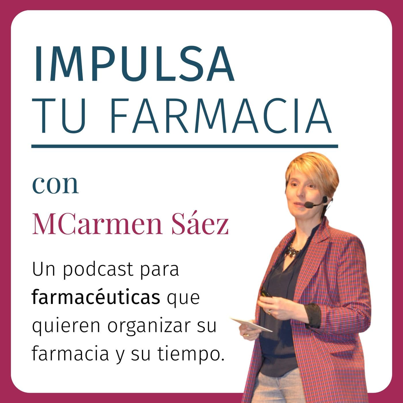 Impulsa Tu Farmacia con MCarmen Sáez - Podcasts