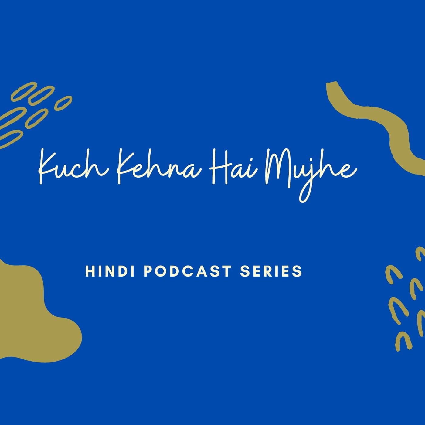Kuch Kehna Hai Mujhe - Podcasts