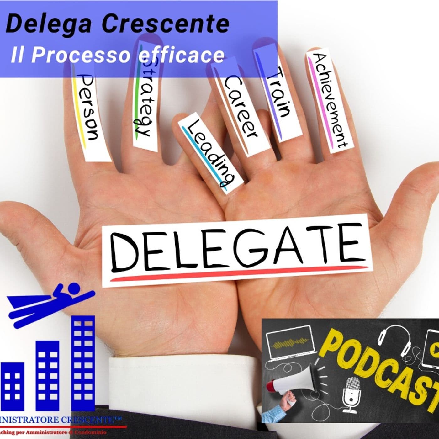 Delega Crescente: il processo efficace - Podcasts