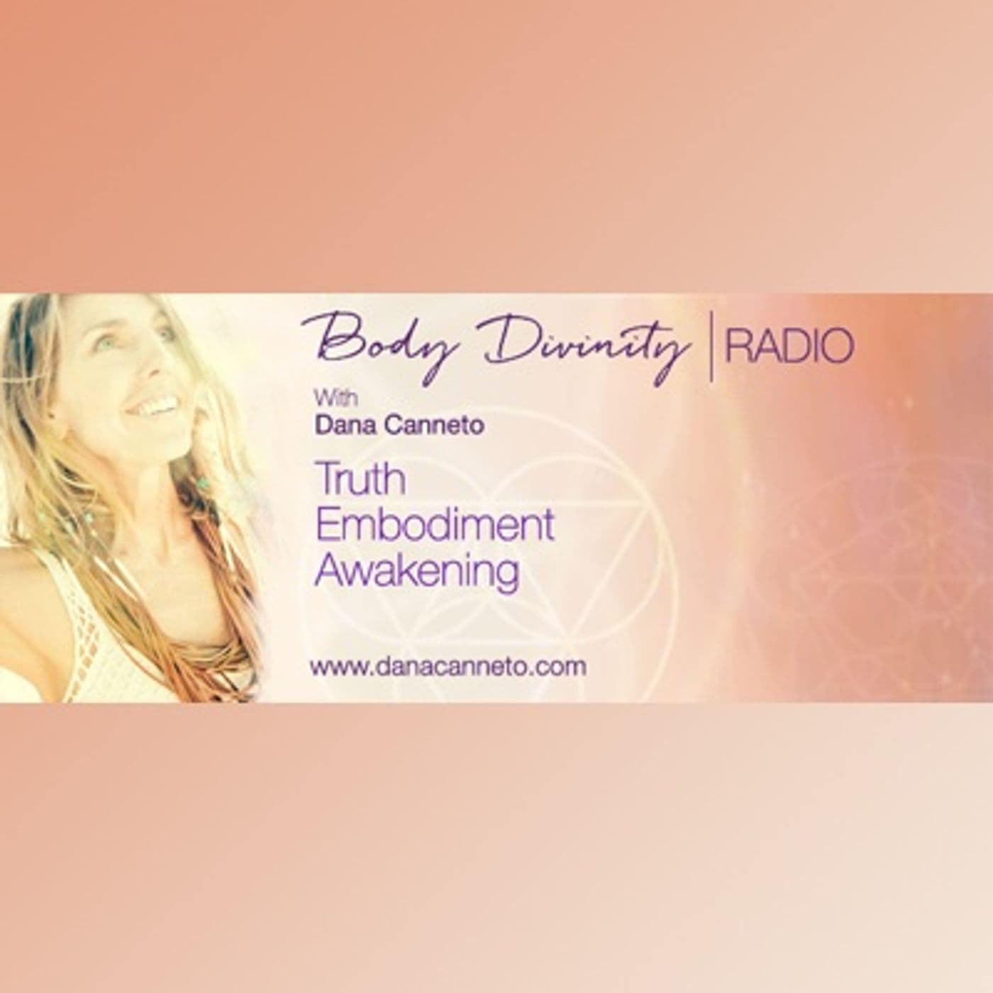 Body Divinity™ Radio with Dana Canneto - Podcasts