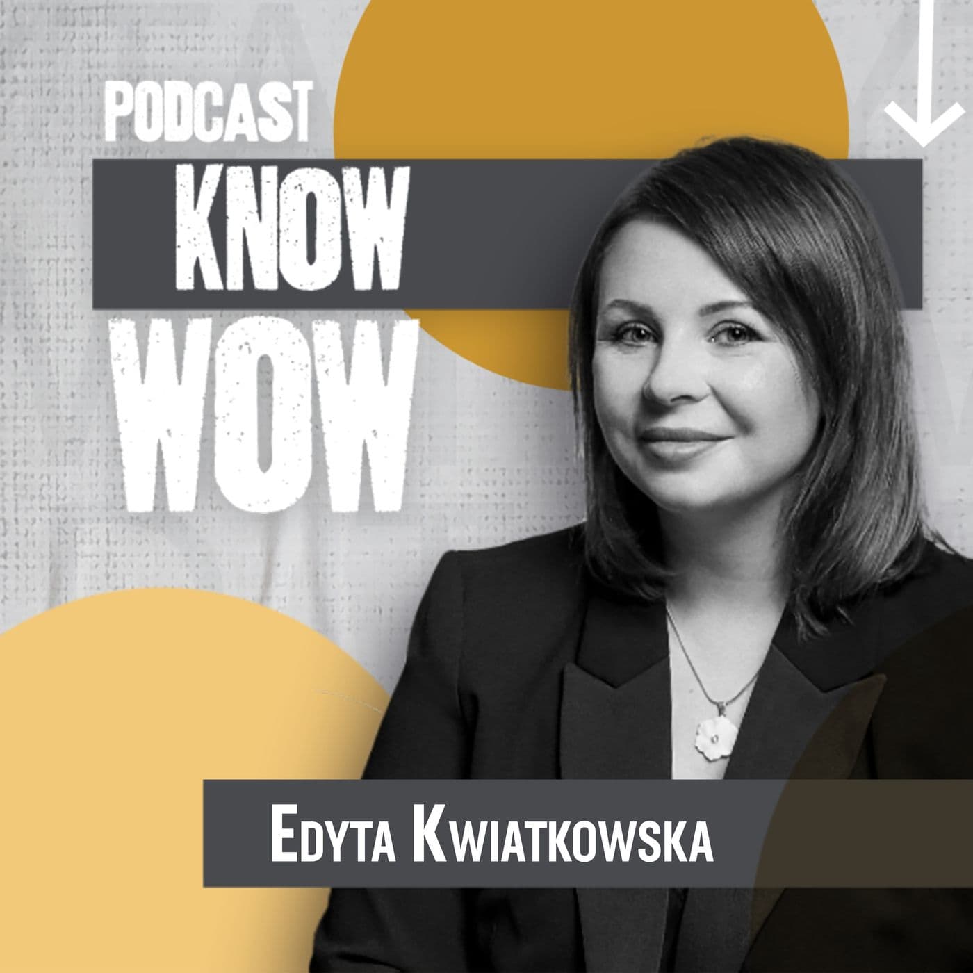 Know WOW - Edyta Kwiatkowska - Podcasts