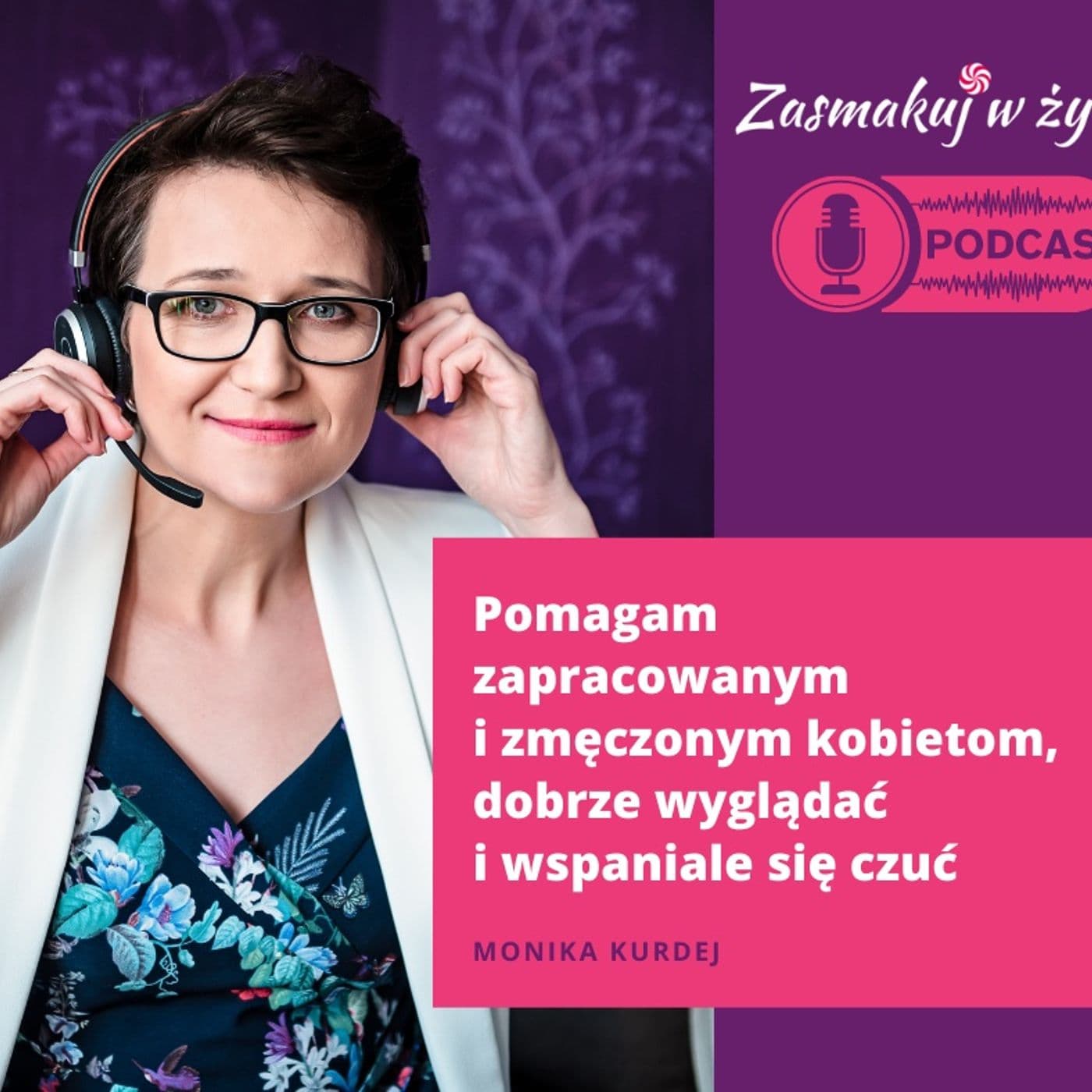 Zasmakuj w Życiu - Podcasts