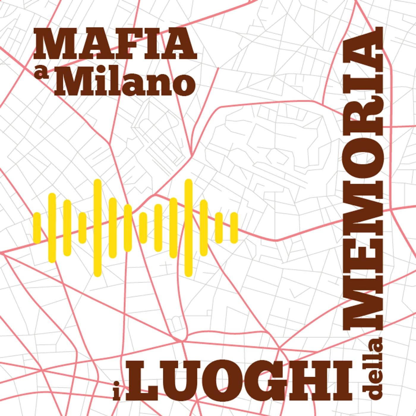 Mafia a Milano. I luoghi della memoria - Podcasts
