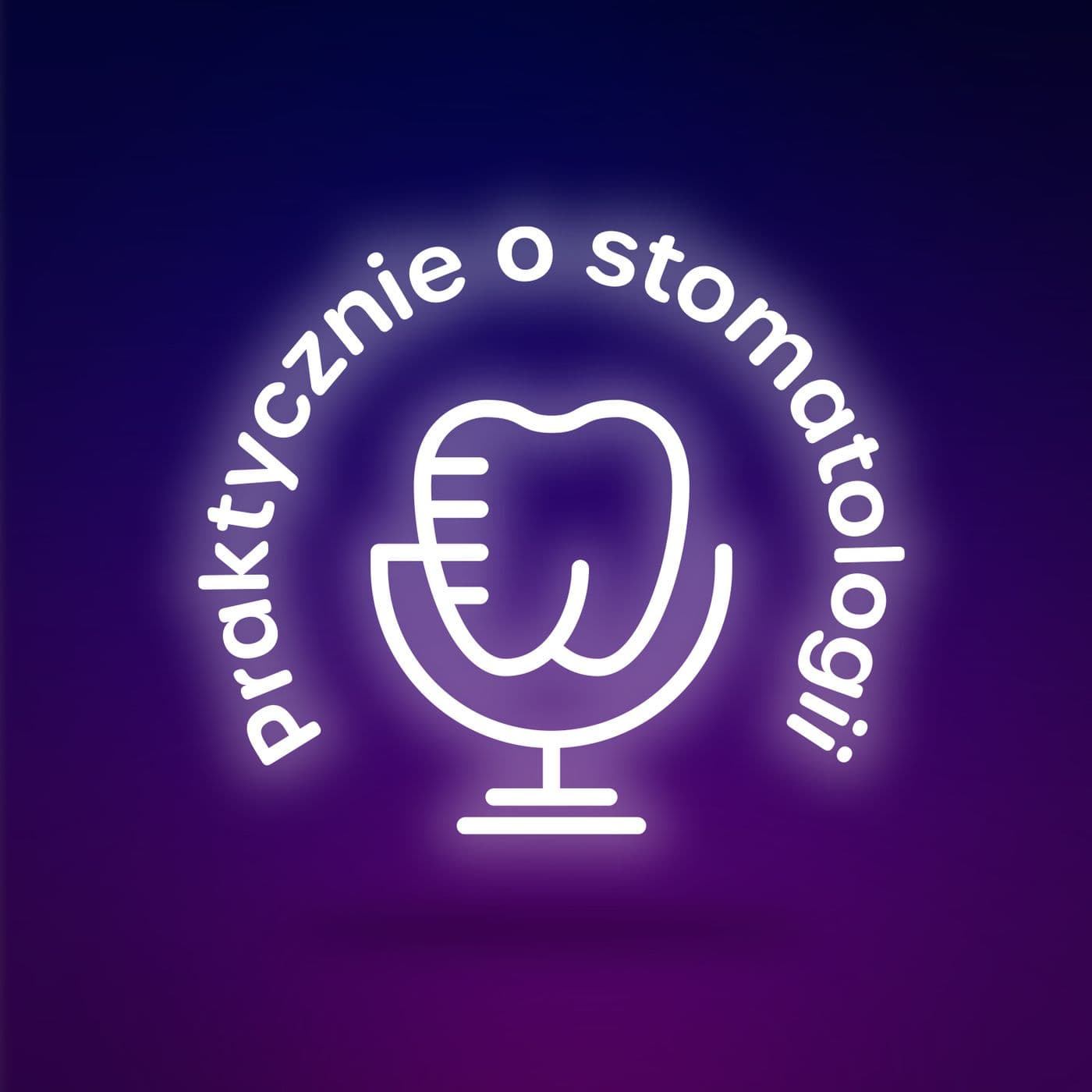 Praktycznie o stomatologii - Podcasts