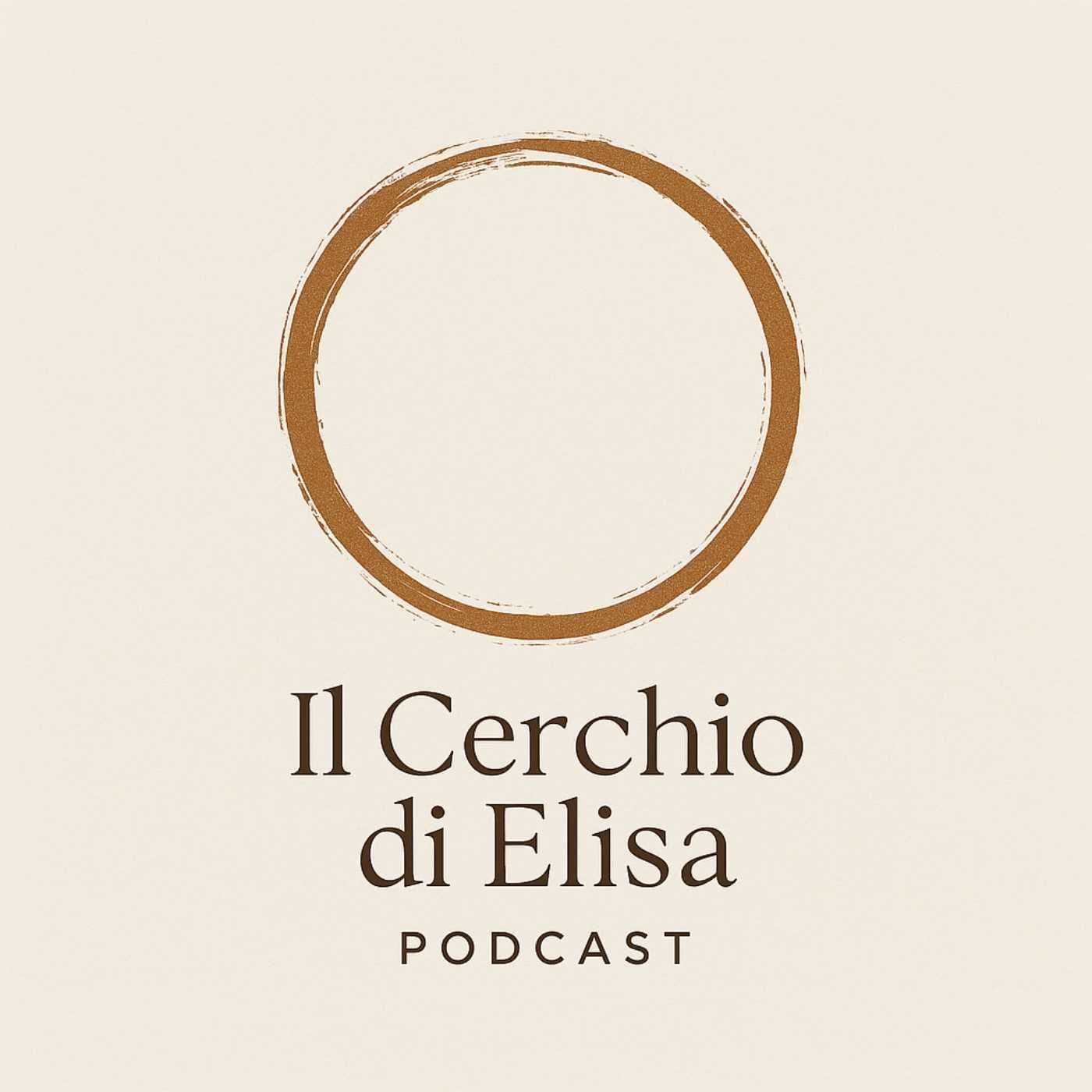 Il Cerchio di Elisa - Storie e consapevolezza per l’anima - Podcasts