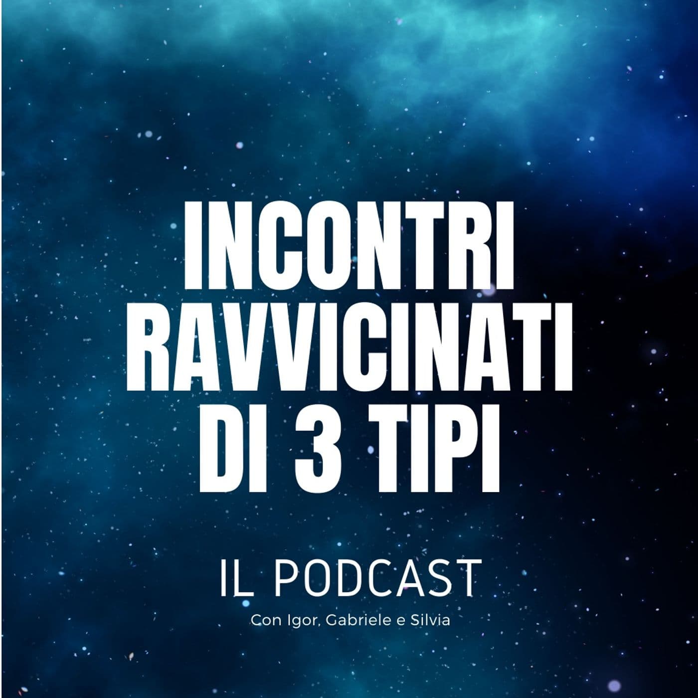 Incontri ravvicinati di 3 tipi - Podcasts